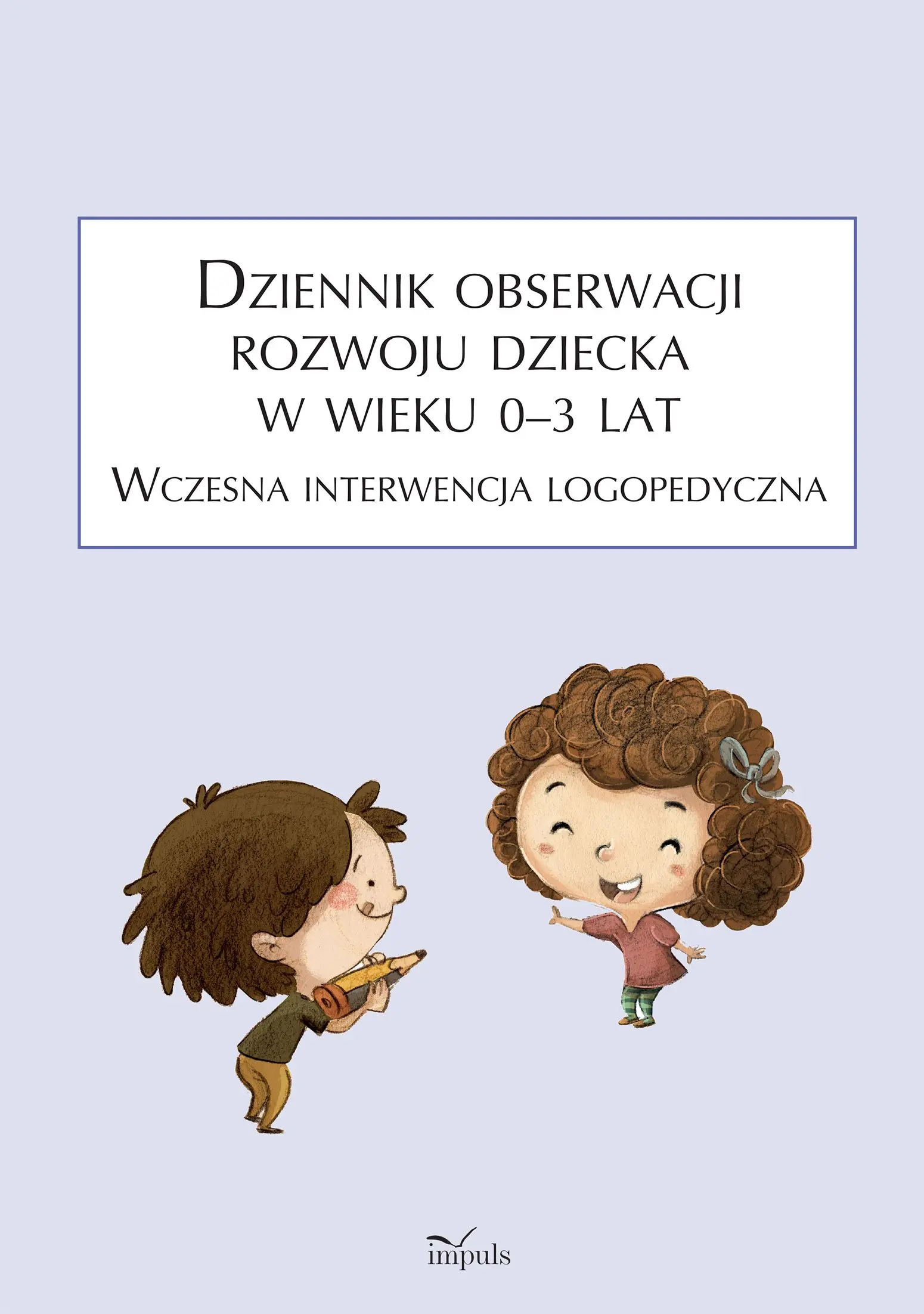 Książka - Dziennik obserwacji rozwoju dziecka w wieku 0&ndash;3 lat. Wczesna interwencja logopedyczna