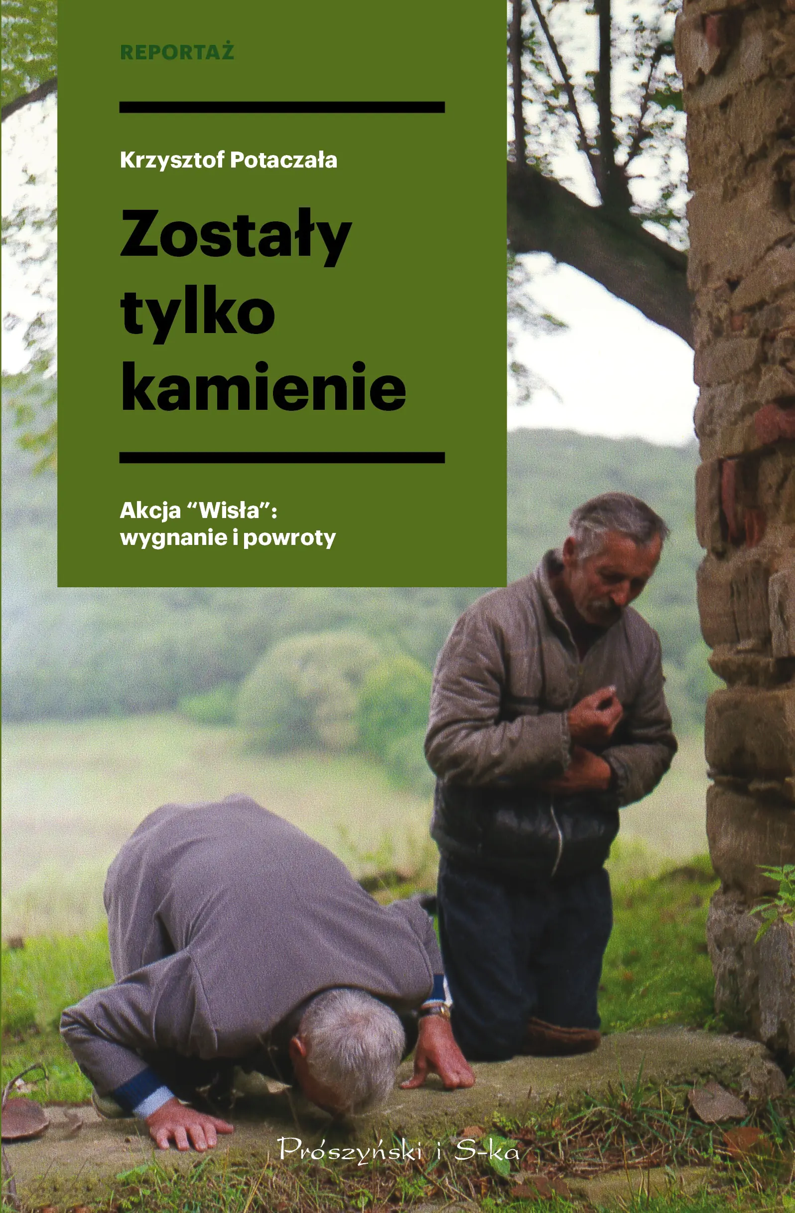 Książka - Zostały tylko kamienie. Akcja "Wisła": wygnanie i powroty