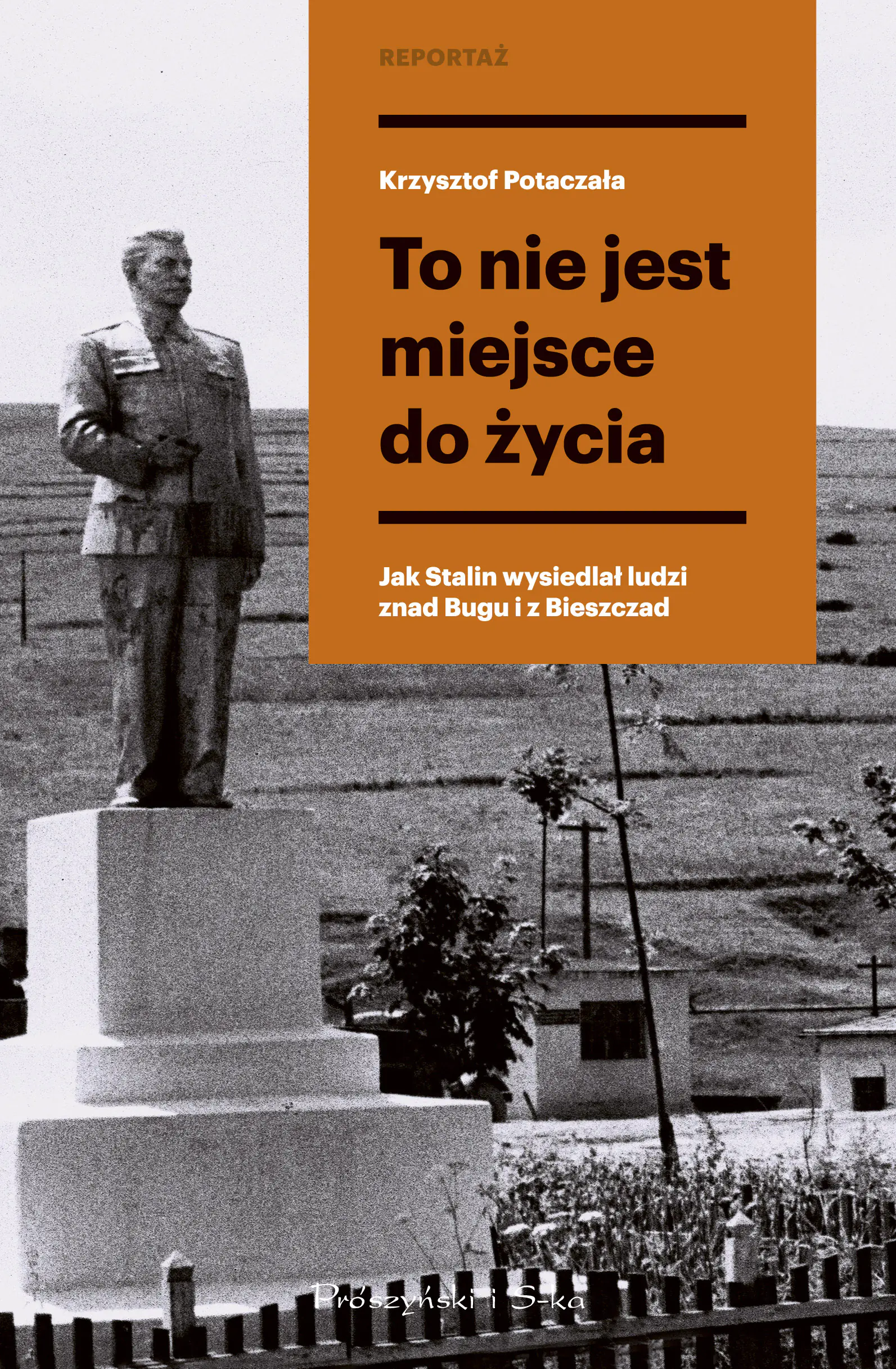 Książka - To nie jest miejsce do życia. Stalinowskie wysiedlenia znad Bugu i z Bieszczad