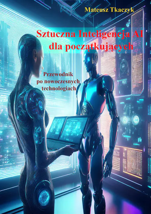 Książka - Sztuczna Inteligencja AI dla początkujących. Przewodnik po nowoczesnych technologiach