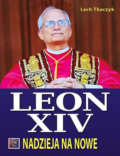 Książka - Papież Leon XIV. Nadzieja na nowe.