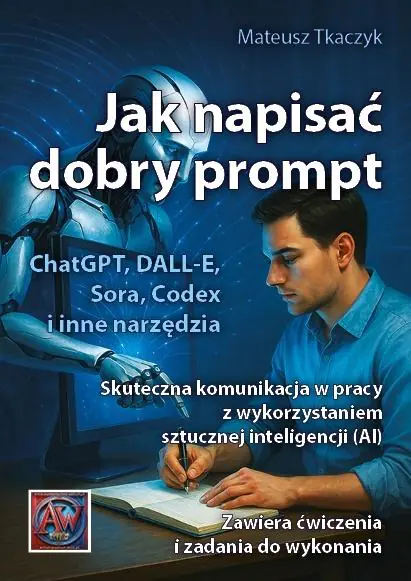 Książka - Jak napisać dobry prompt. Skuteczna komunikacja w pracy z wykorzystaniem sztucznej inteligencji (AI)