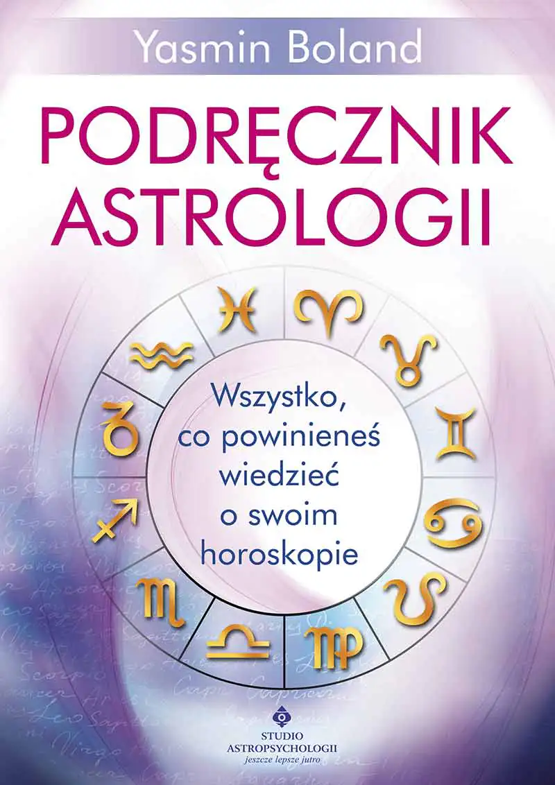 Książka - Podręcznik astrologii. Wszystko, co powinieneś wiedzieć o swoim horoskopie