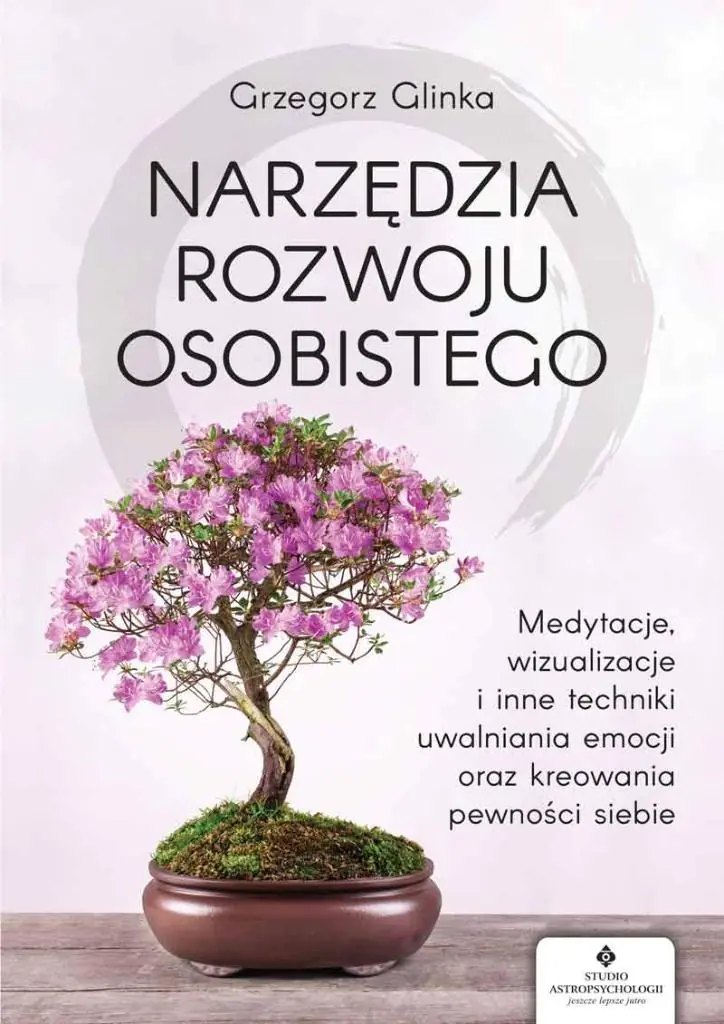 Książka - Narzędzia rozwoju osobistego. Medytacje, wizualizacje i inne techniki uwalniania emocji oraz kreowania pewności siebie