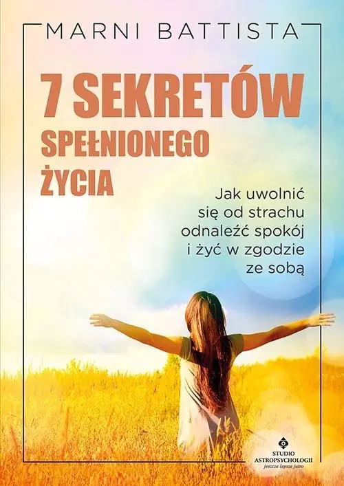 Książka - 7 sekretów spełnionego życia. Jak uwolnić się od strachu, odnaleźć spokój i żyć w zgodzie ze sobą