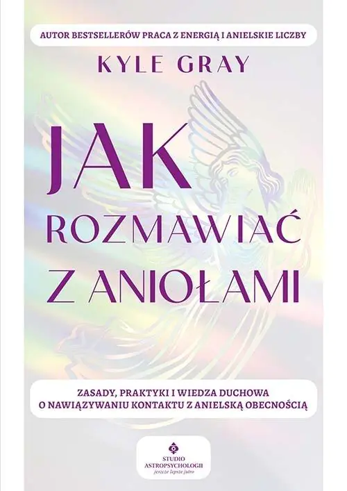 Książka - Jak rozmawiać z aniołami.  Zasady, praktyki i wiedza duchowa o nawiązywaniu kontaktu z anielską obecnością