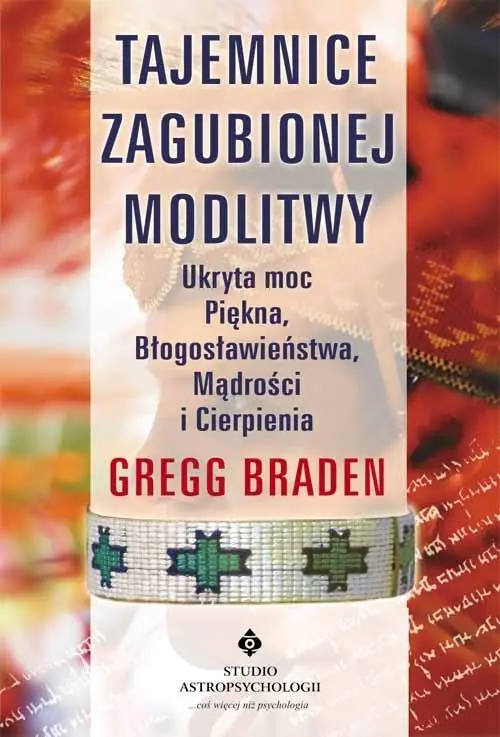 Książka - Tajemnice zagubionej modlitwy. Ukryta moc Piękna, Błogosławieństwa, Mądrości i Cierpienia