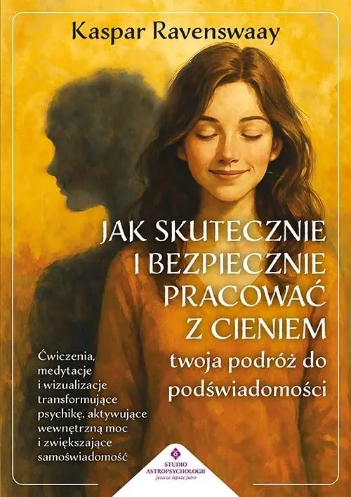 Książka - Jak skutecznie i bezpiecznie pracować z cieniem. Twoja podróż do podświadomości