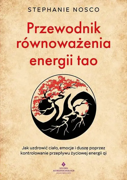 Książka - Przewodnik równoważenia energii tao.  Jak uzdrowić ciało, emocje i duszę poprzez kontrolowanie przepływu życiowej energii qi
