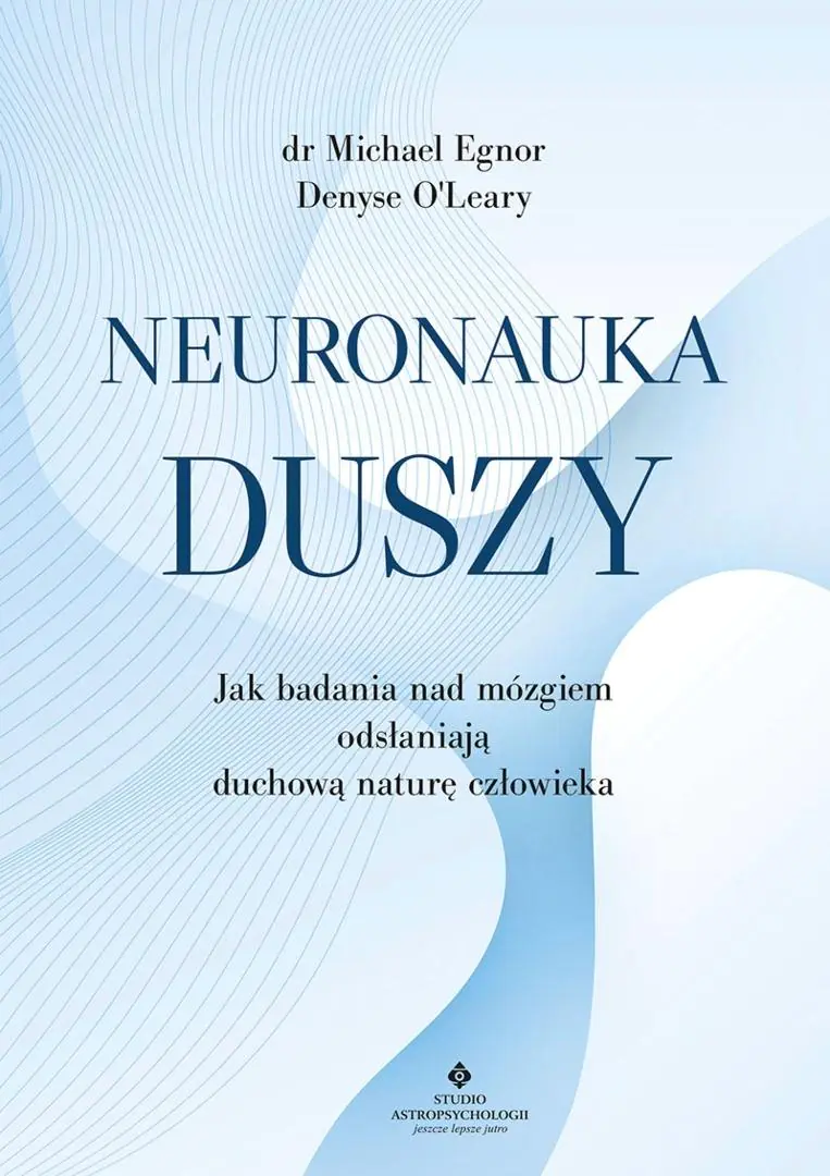Książka - Neuronauka duszy. Jak badania nad mózgiem odsłaniają duchową naturę człowieka