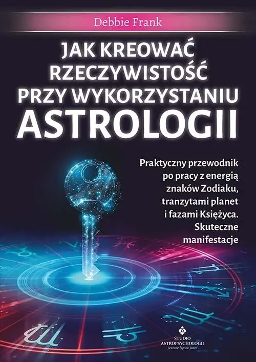 Książka - Jak kreować rzeczywistość przy wykorzystaniu astrologii