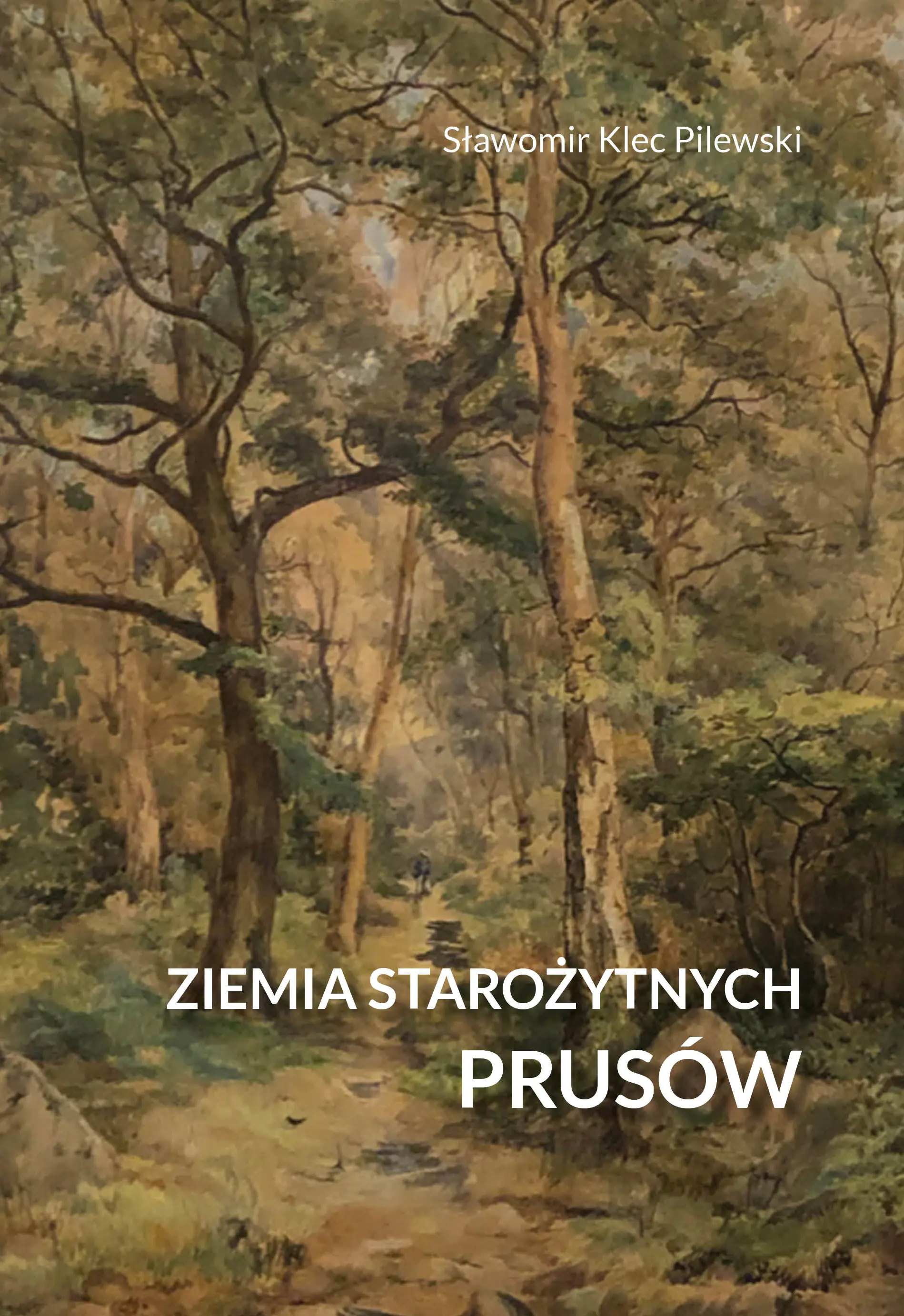 Książka - Ziemia starożytnych Prusów. Terra Incognita - ziemia nieznana