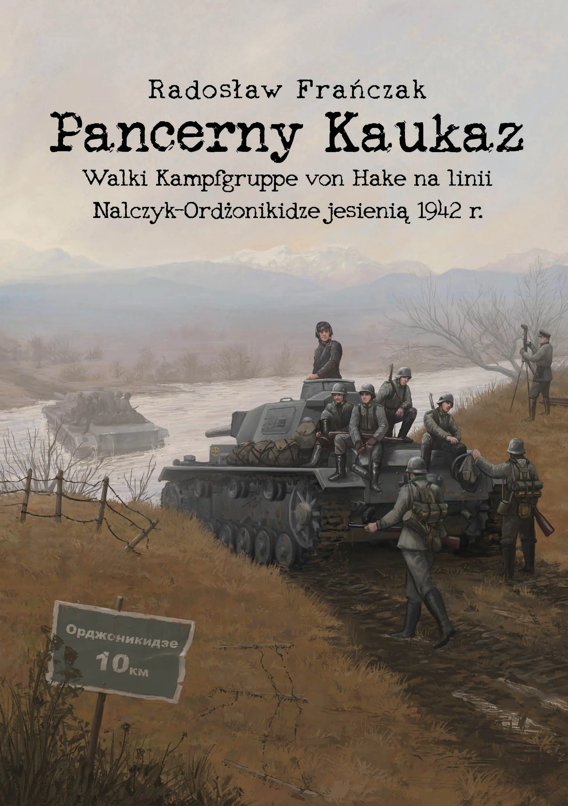 Książka - Pancerny Kaukaz. Walki Kampfgruppe von Hake na linii Nalczyk-Ordżonikidze jesienią 1942 r.