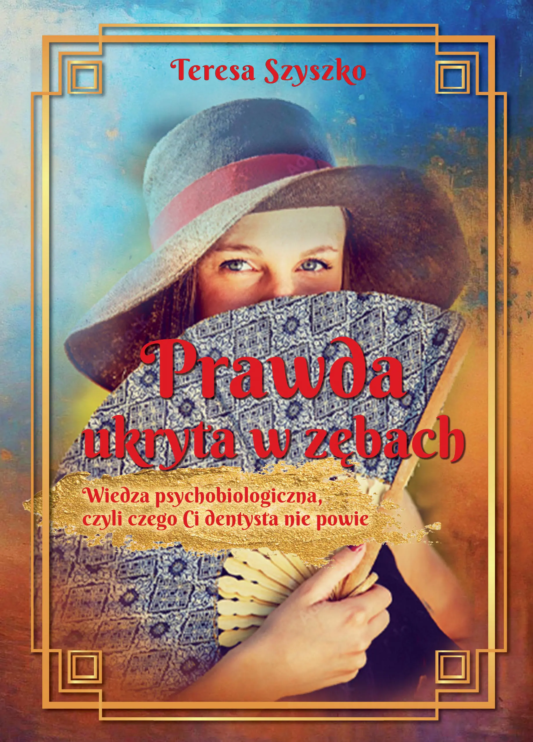 Książka - Prawda ukryta w zębach. Wiedza psychobiologiczna, czyli czego Ci dentysta nie powie