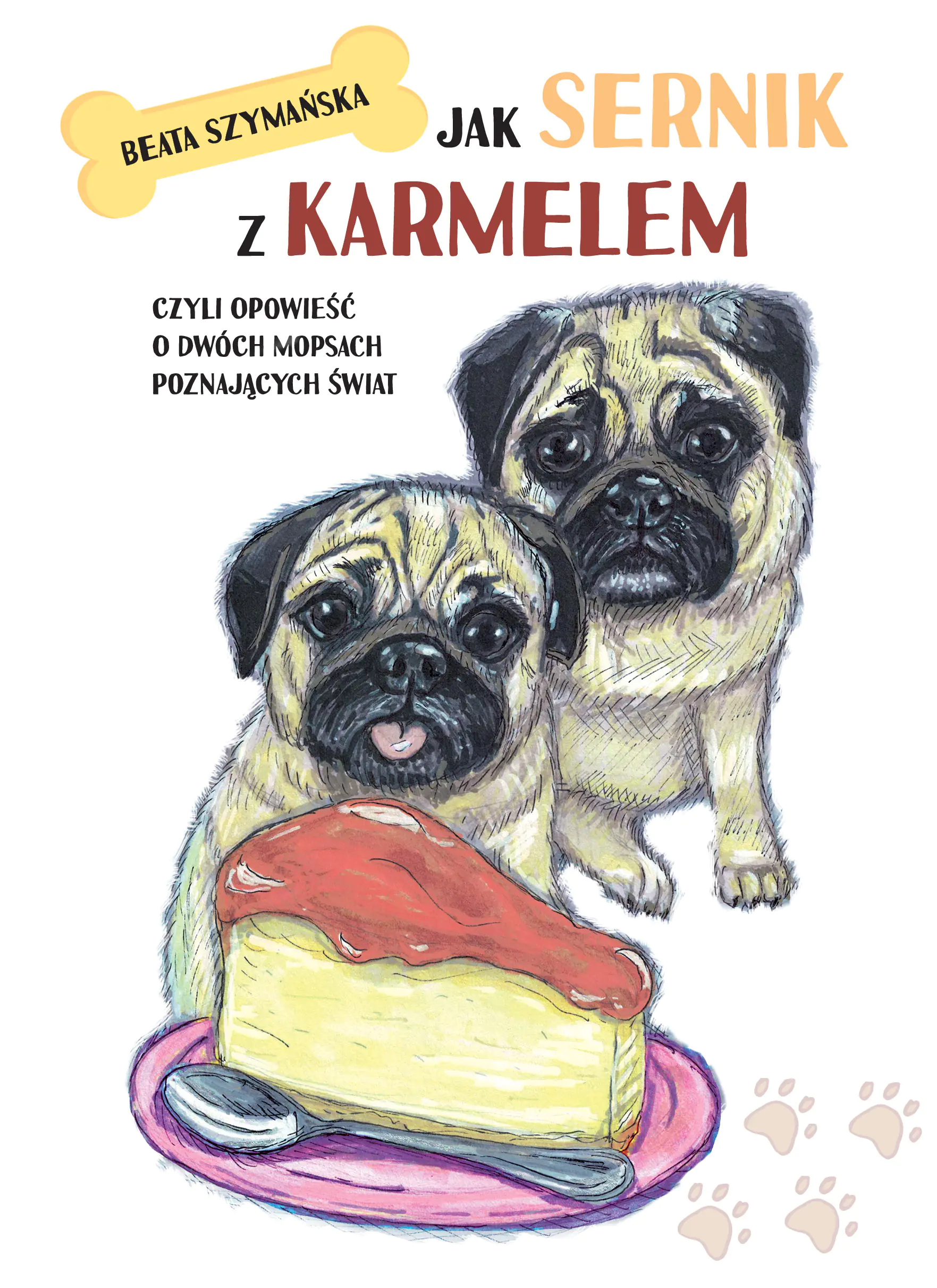 Książka - Jak Sernik z Karmelem, czyli opowieść o dwóch mopsach poznających świat