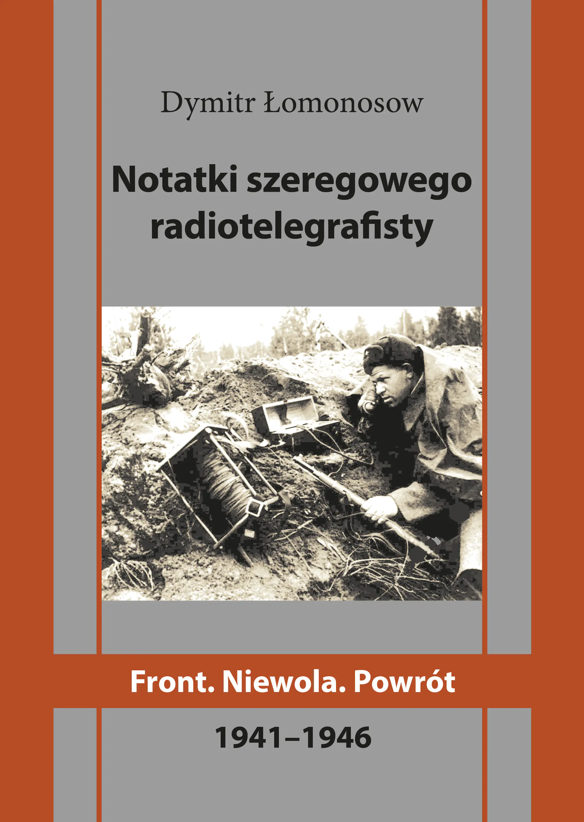 Książka - Notatki szeregowego radiotelegrafisty. Front. Niewola. Powrót