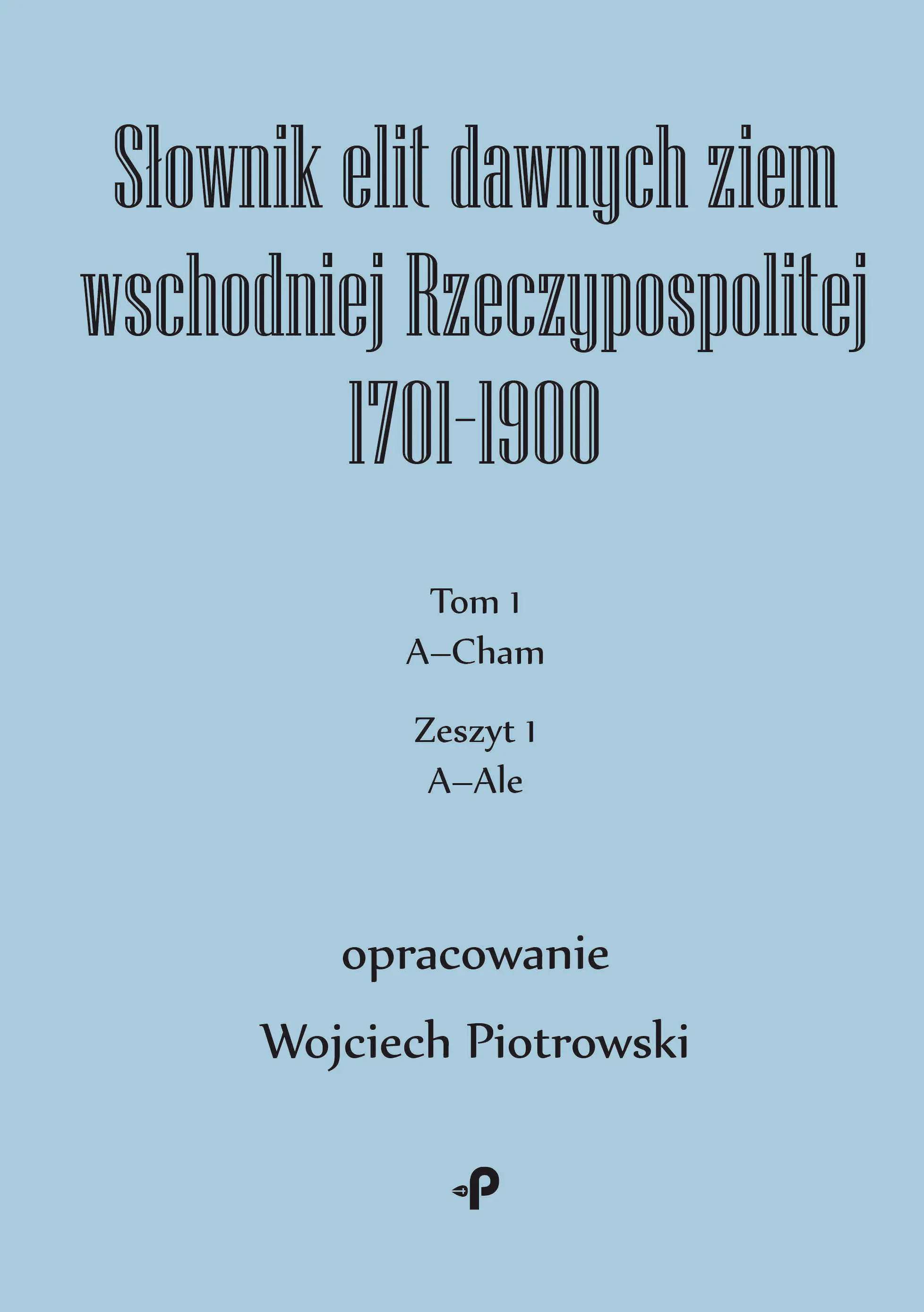 Książka - Słownik elit dawnych ziem wschodniej Rzeczypospolitej 1701&ndash;1900. Tom 1. Zeszyt 1
