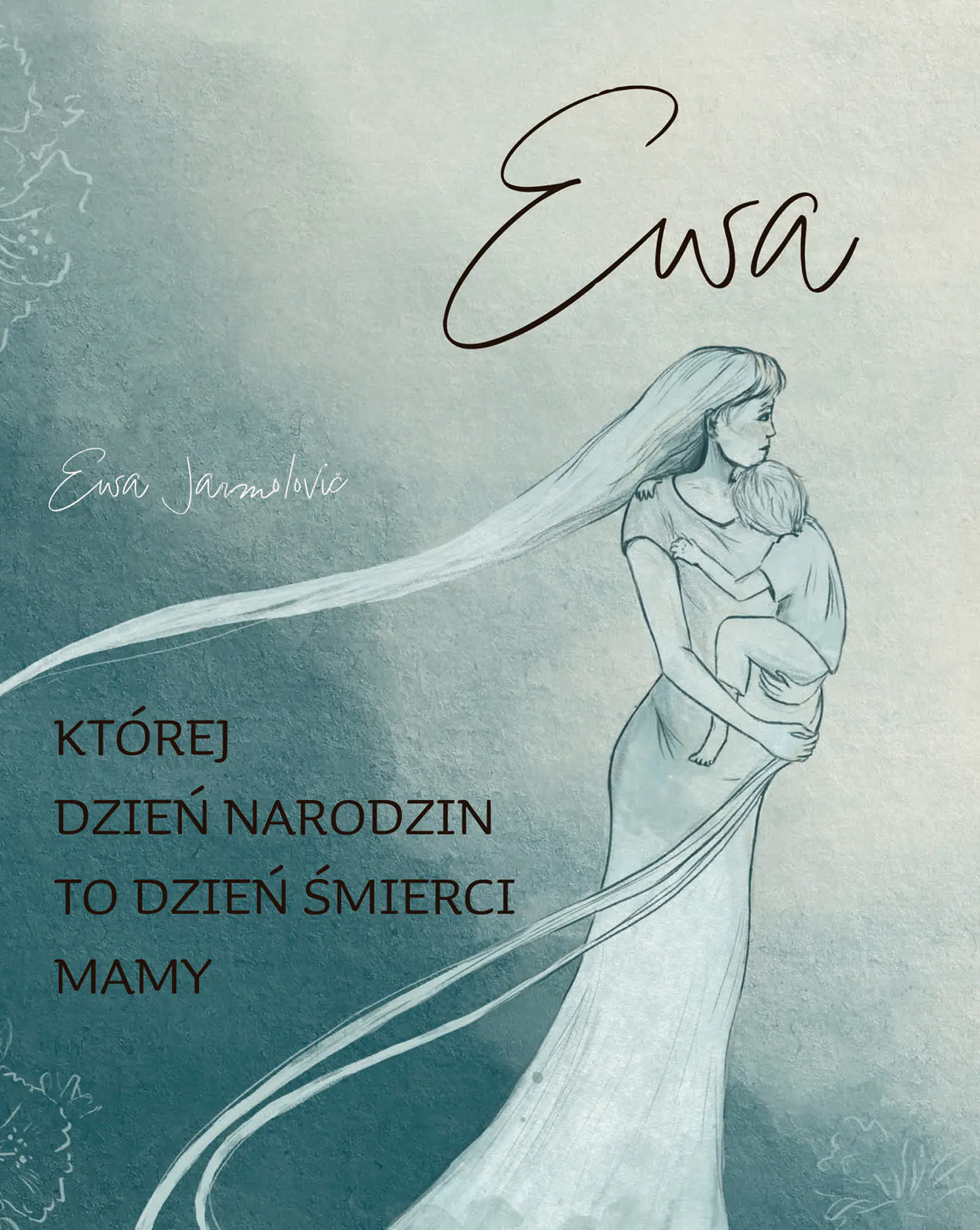 Książka - Ewa. Której dzień narodzin to dzień śmierci mamy