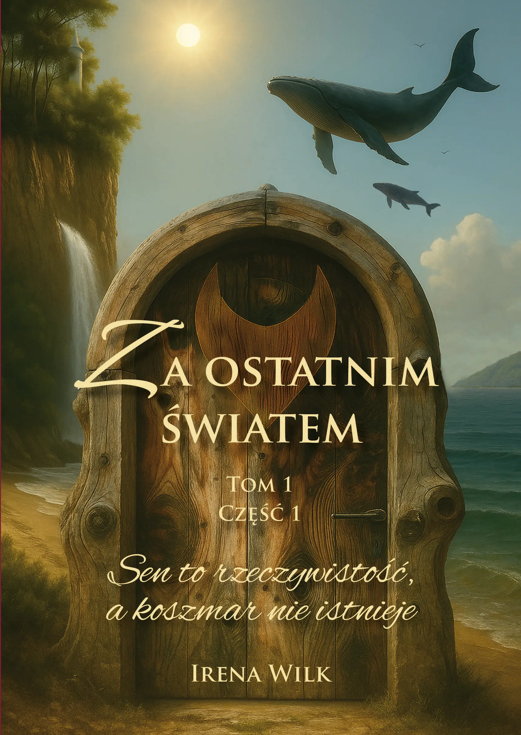 Książka - Sen to rzeczywistość, a koszmar nie istnieje. Za ostatnim światem. Tom 1. Część 1