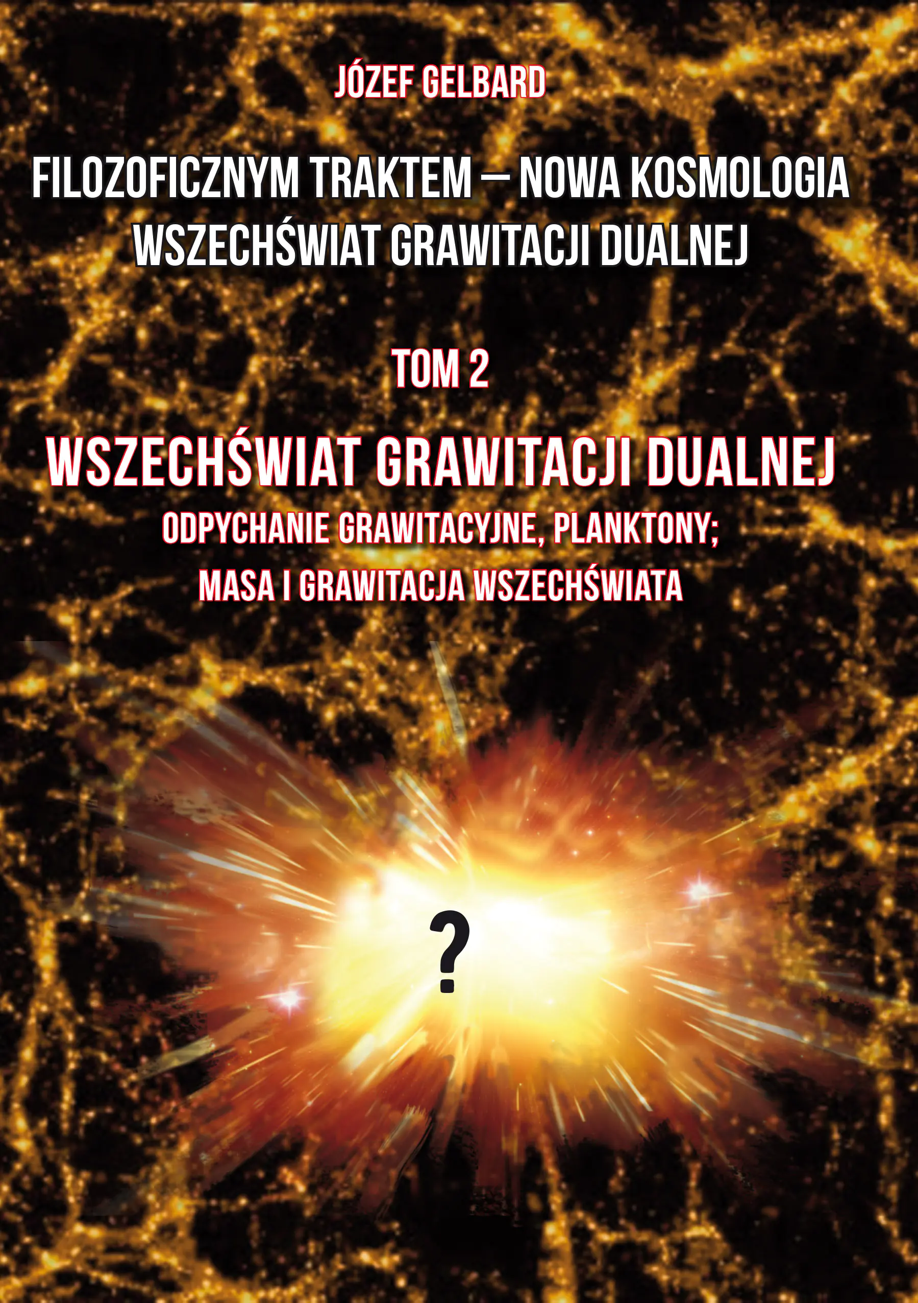 Książka - Filozoficznym traktem &ndash; Nowa Kosmologia. Wszechświat grawitacji dualnej. Tom 2