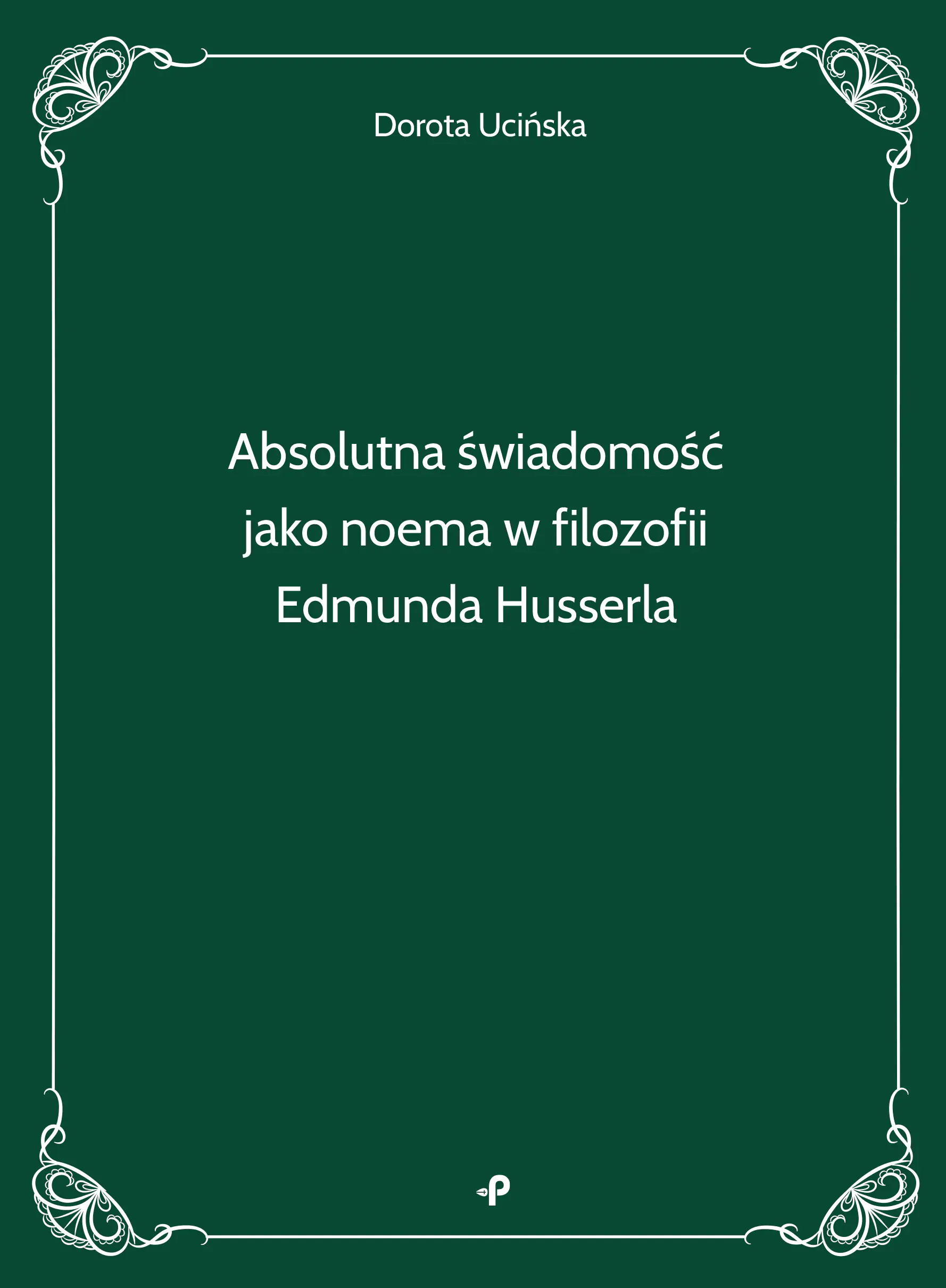 Książka - Absolutna świadomość jako noema w filozofii Edmunda Husserla