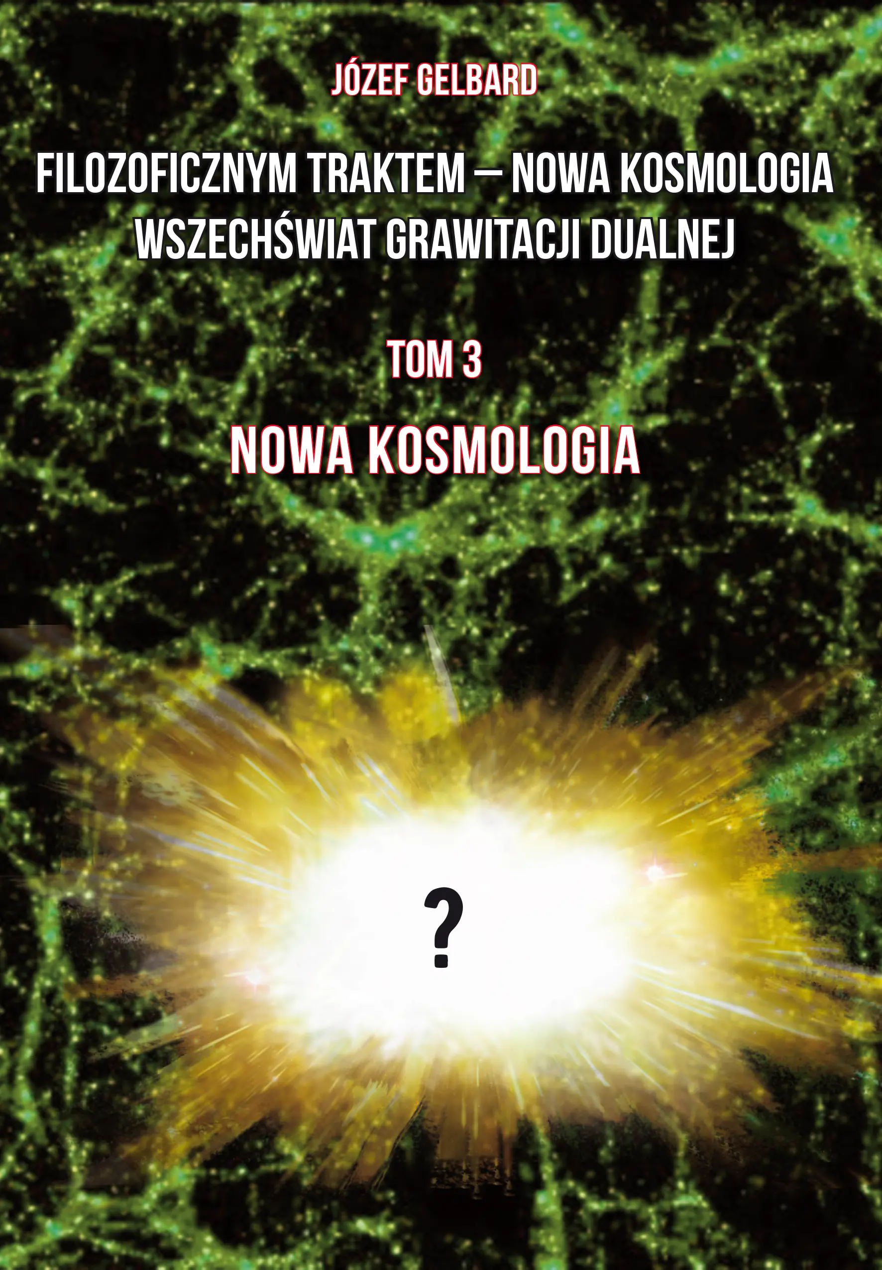 Książka - Filozoficznym traktem &ndash; Nowa Kosmologia. Wszechświat grawitacji dualnej. Tom 3