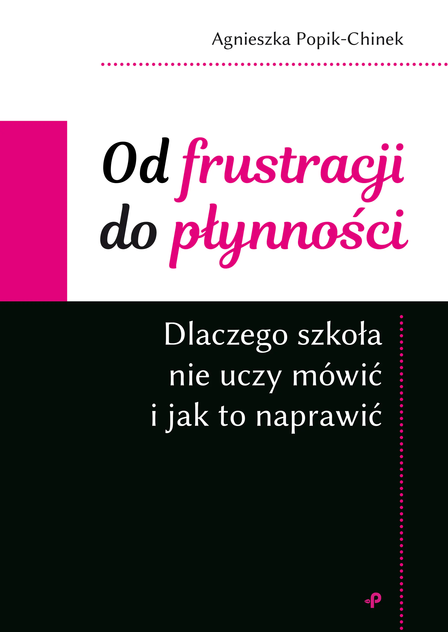 Książka - Od frustracji do płynności. Dlaczego szkoła nie uczy mówić i jak to naprawić