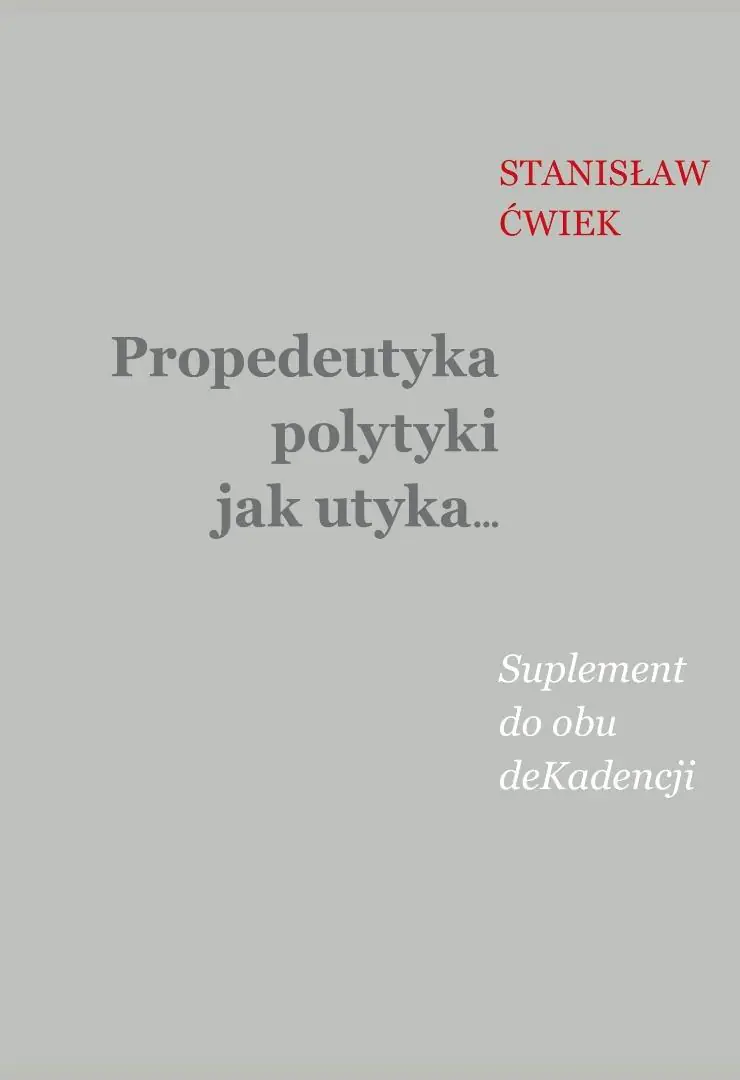 Książka - Propedeutyka polytyki jak utyka… Suplement do obu deKadencji