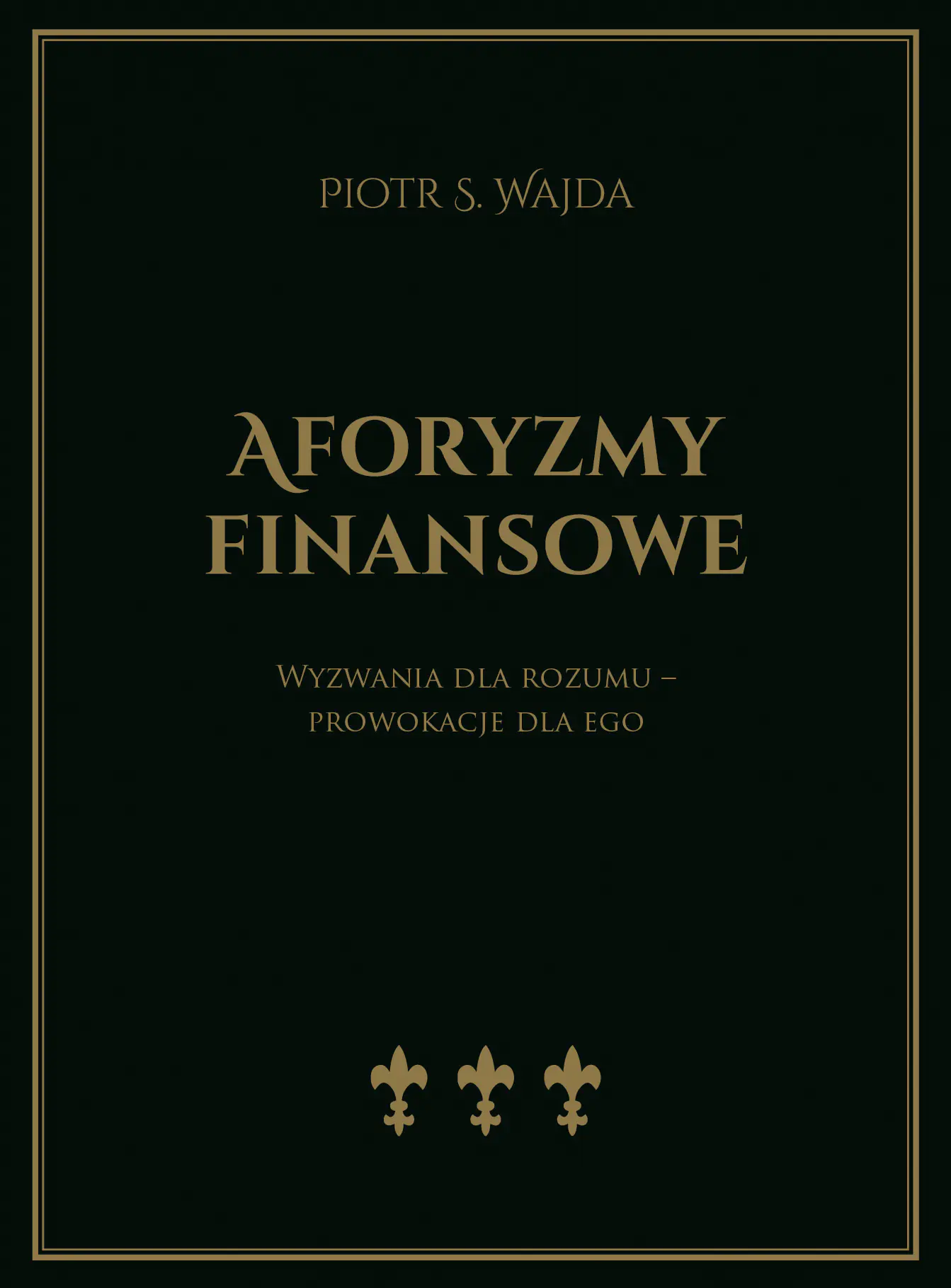 Książka - Aforyzmy finansowe. Wyzwania dla rozumu &ndash; prowokacje dla ego