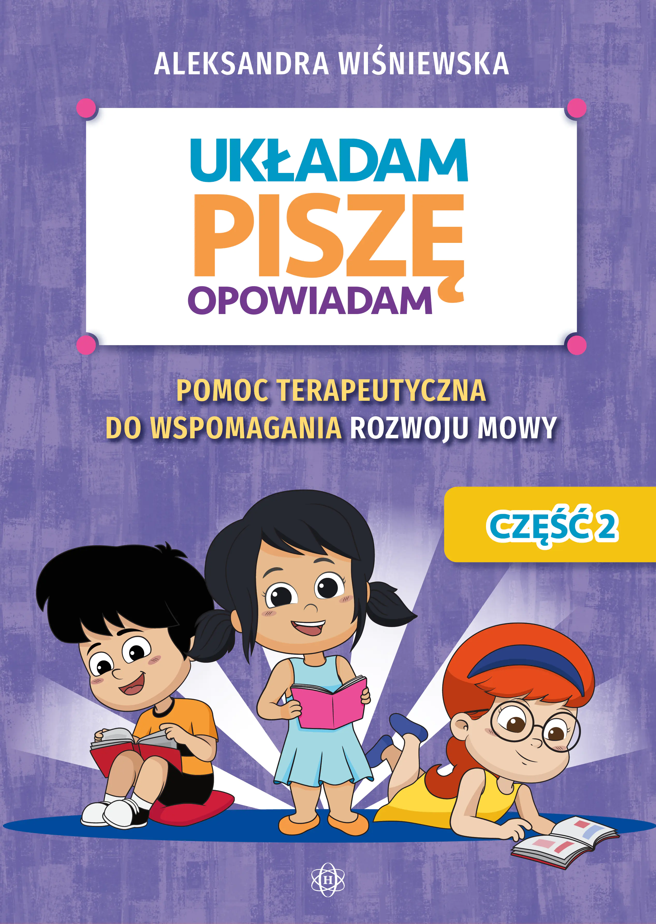 Książka - Układam, piszę, opowiadam Pomoc terapeutyczna do wspomagania rozwoju mowy Układam, piszę, opowiadam  Część 2.