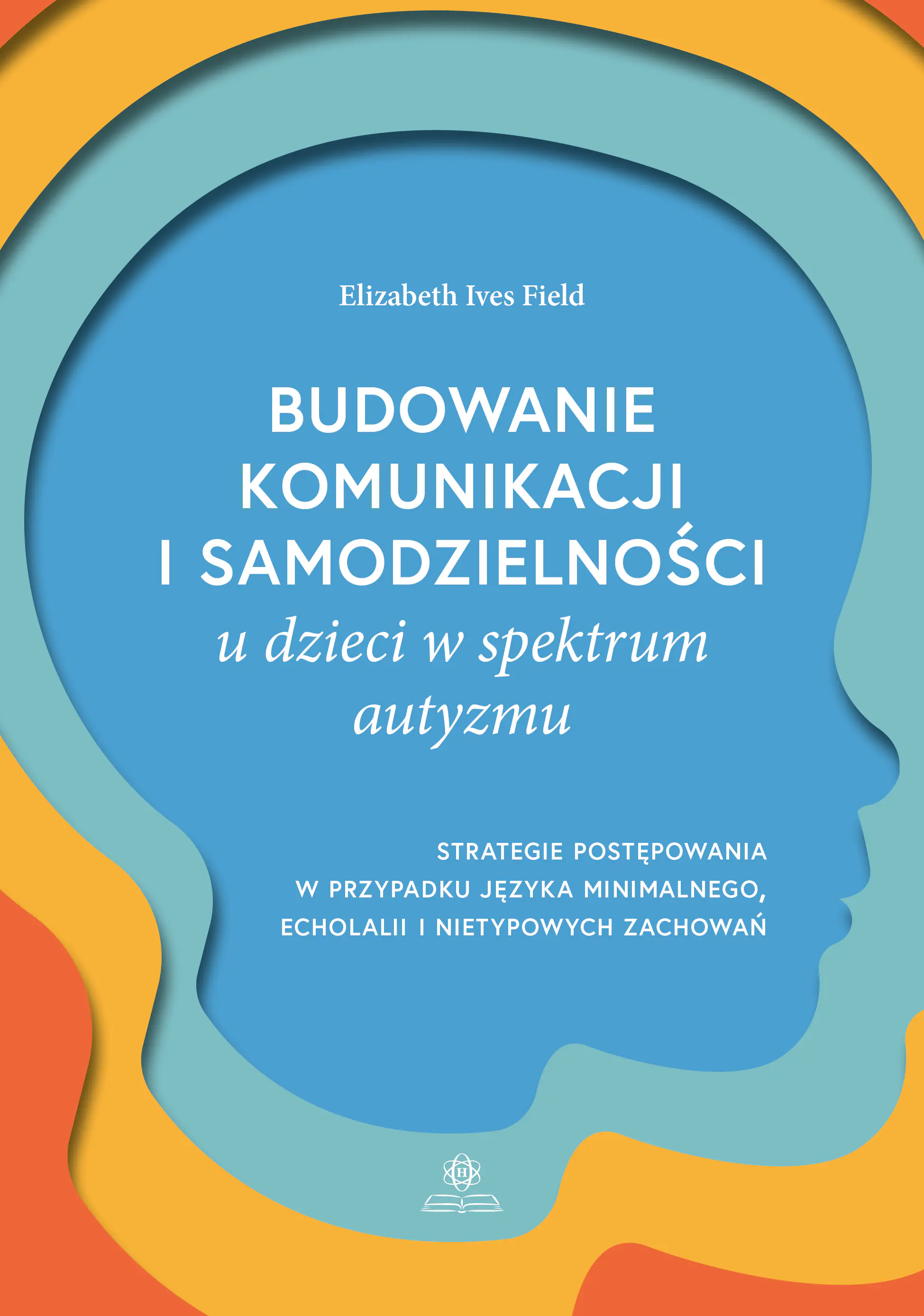 Książka - Budowanie komunikacji i samodzielności u dzieci w spektrum autyzmu