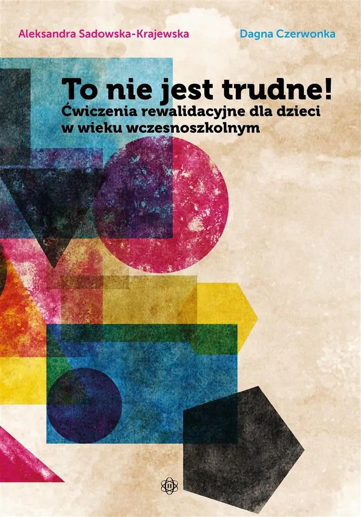 Książka - To nie jest trudne! Ćwiczenia rewalidacyjne dla dzieci w wieku wczesnoszkolnym