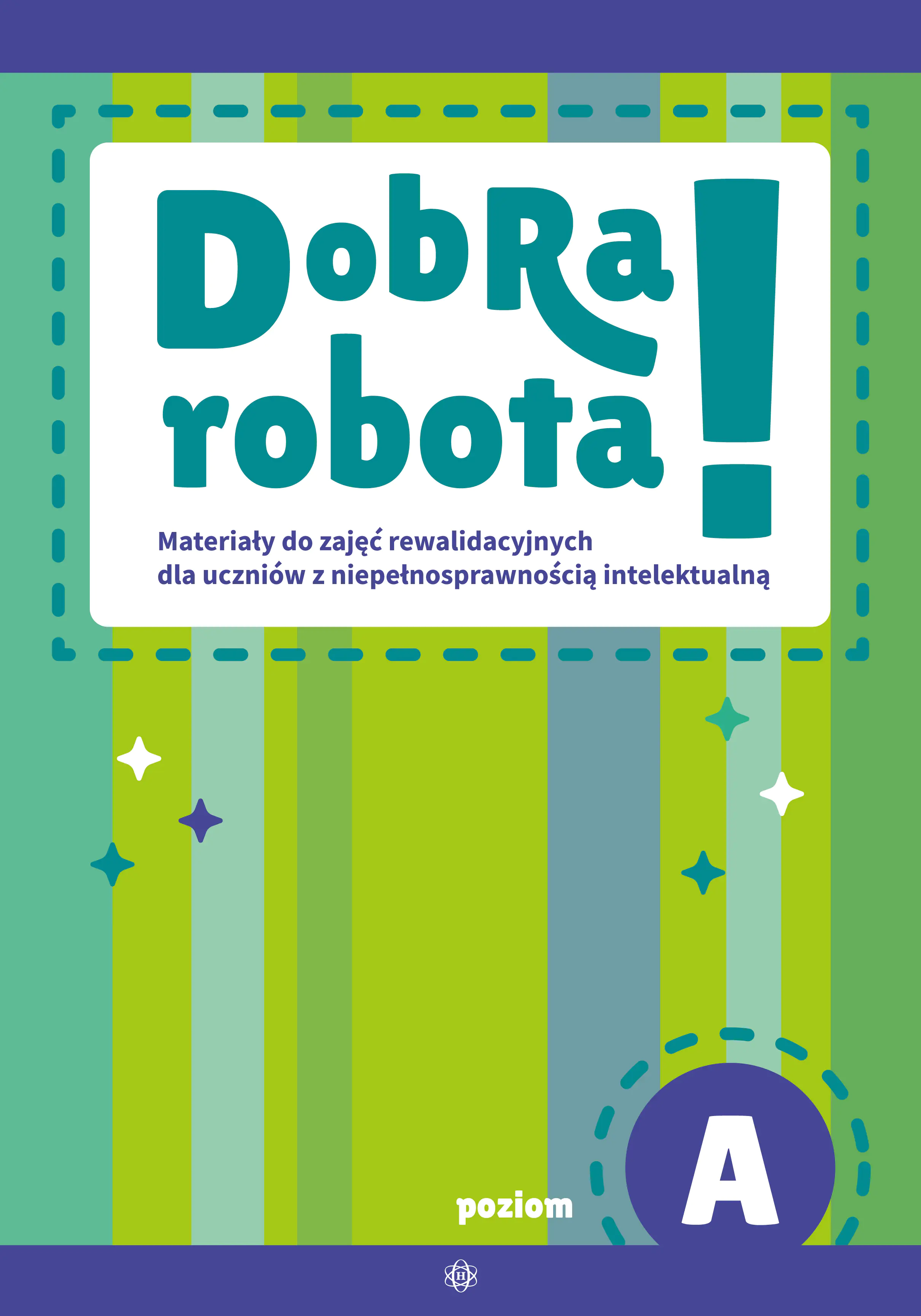 Książka - Dobra robota! Poziom A Materiały do zajęć rewalidacyjnych dla uczniów z niepełnosprawnością intelektualną