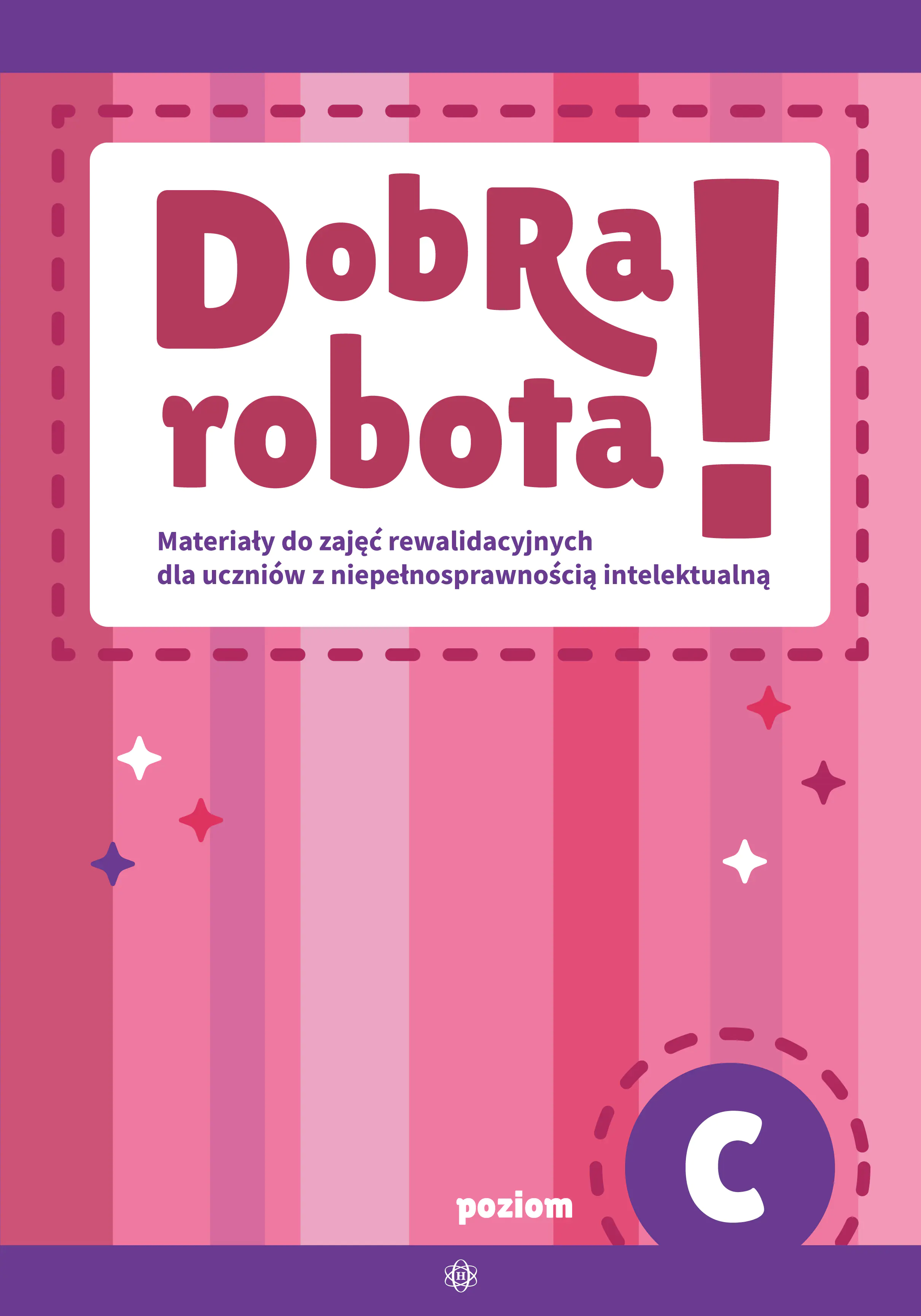 Książka - Dobra robota! Poziom C Materiały do zajęć rewalidacyjnych dla uczniów z niepełnosprawnością intelektualną