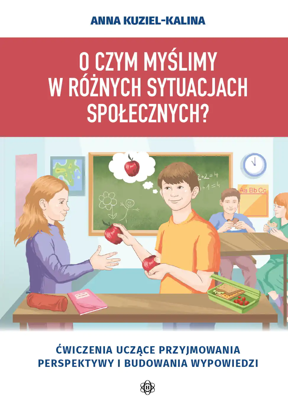 Książka - O czym myślimy w różnych sytuacjach społecznych? Ćwiczenia uczące przyjmowania perspektywy i budowania wypowiedzi