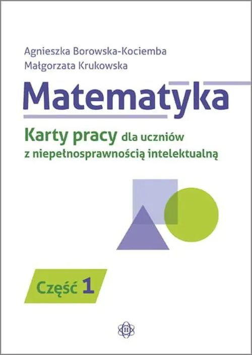 Książka - Matematyka część 1 karty pracy dla uczniów z niepełnosprawnością intelektualną