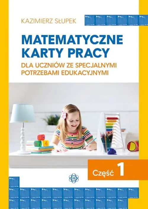 Książka - Matematyczne karty pracy dla uczniów ze specjalnymi potrzebami edukacyjnymi część 1