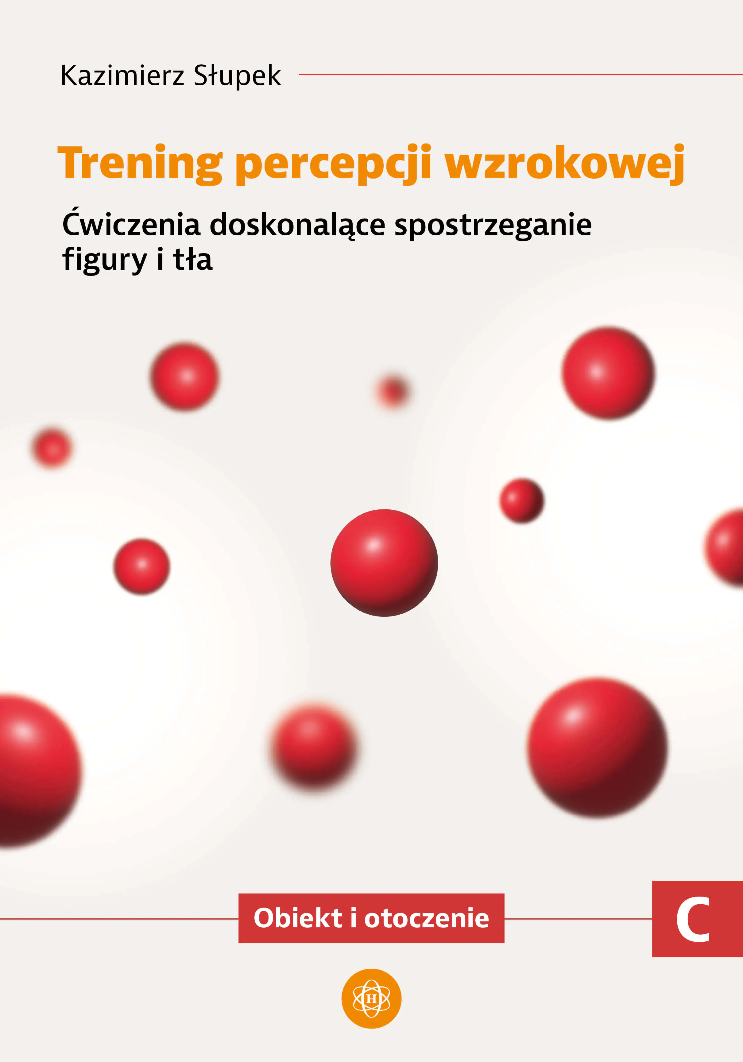 Książka - Trening percepcji wzrokowej. Część C. Ćwiczenia doskonalące spostrzeganie figury i tła. Obiekt i otoczenie