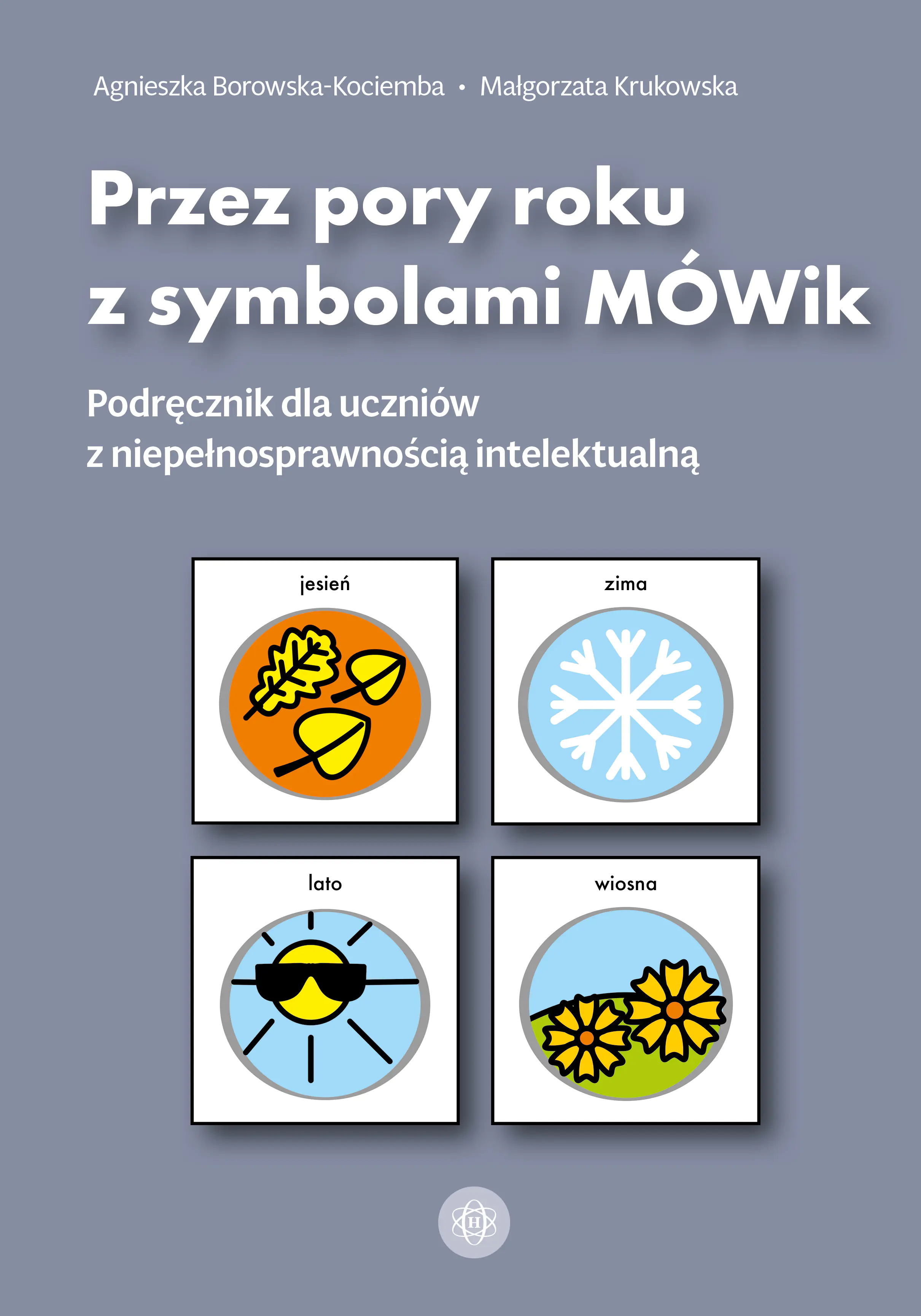 Książka - Przez pory roku z symbolami MÓWik Podręcznik dla uczniów z niepełnosprawnością intelektualną