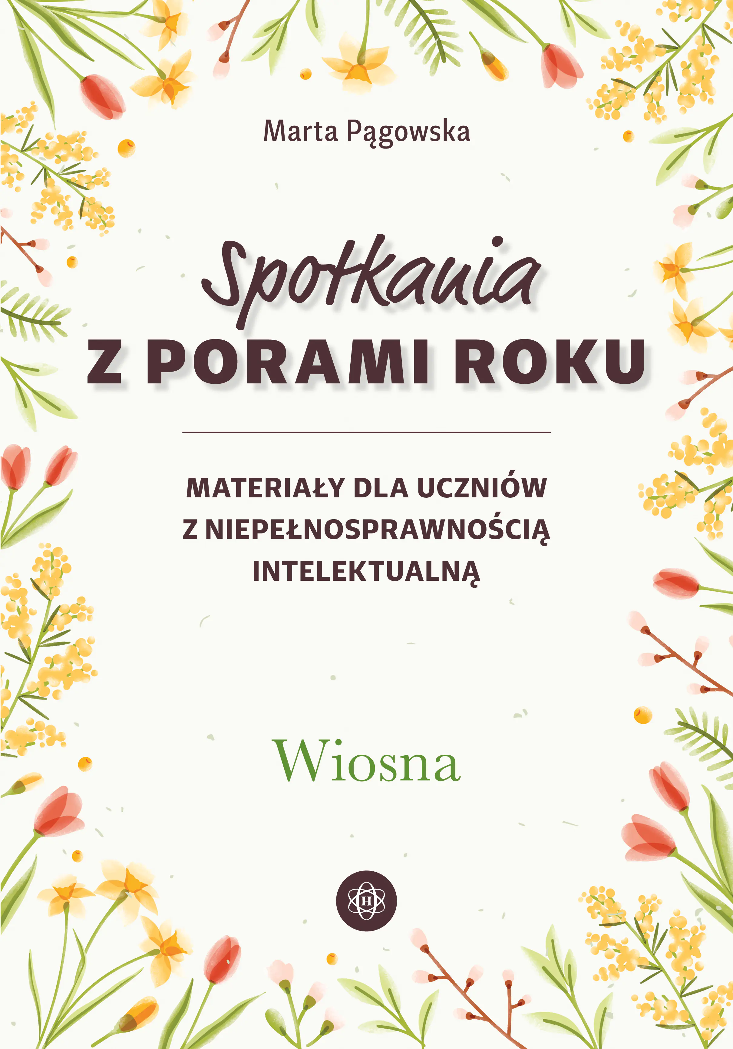 Książka - Spotkania z porami roku Wiosna materiały dla uczniów z niepełnosprawnością intelektualną