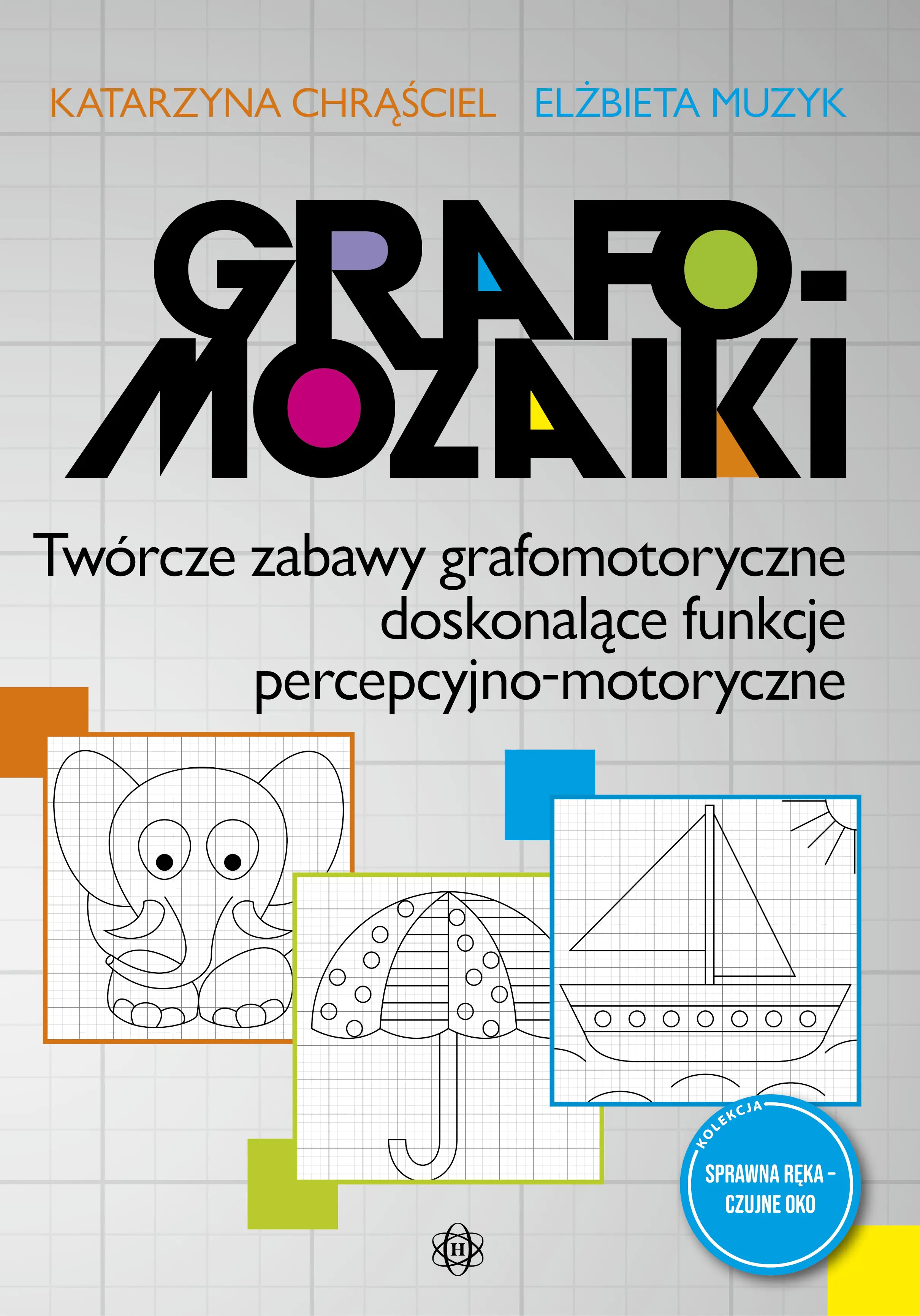 Książka - Grafomozaiki Twórcze zabawy grafomotoryczne doskonalące funkcje percepcyjno-motoryczne