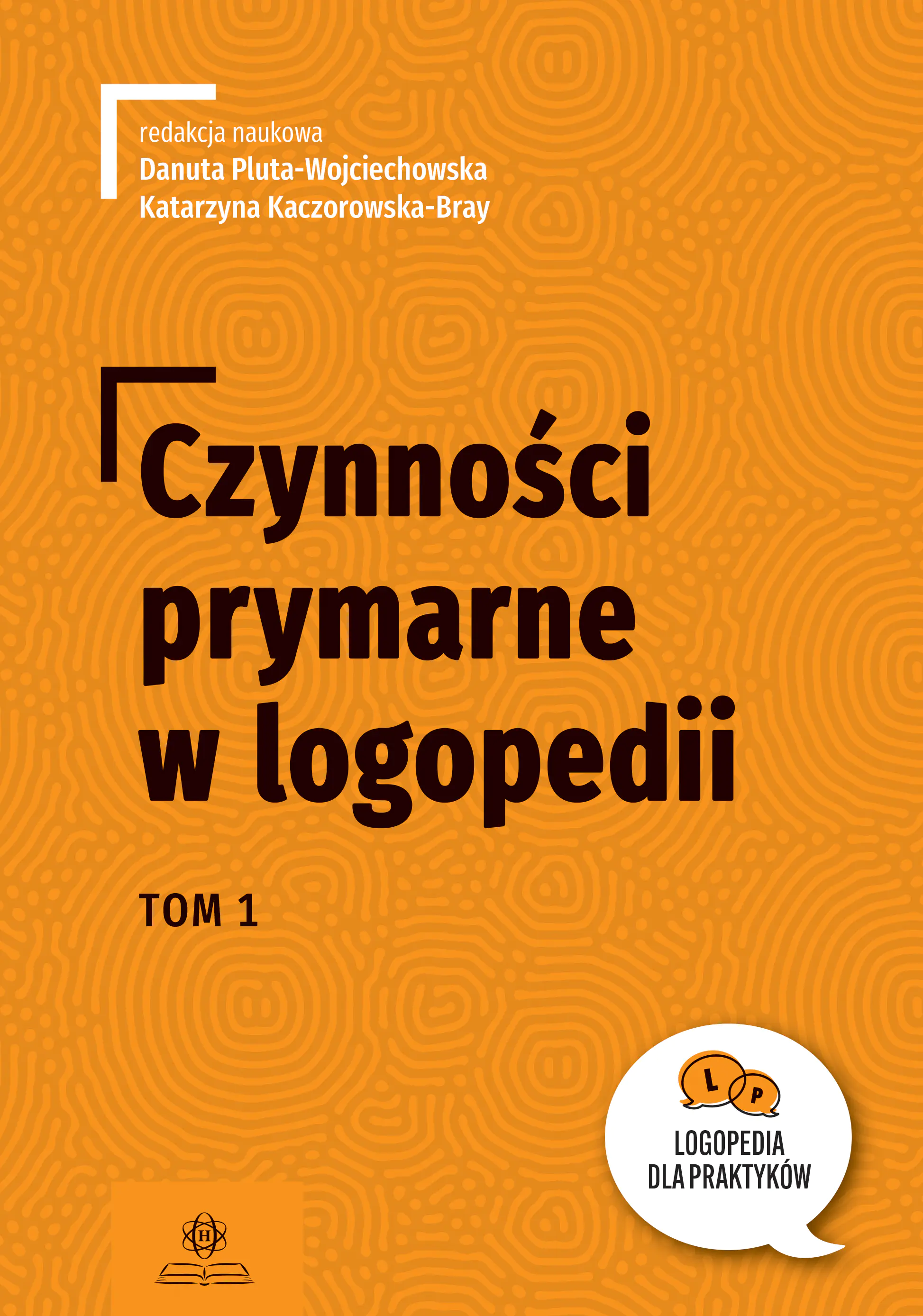 Książka - Czynności prymarne w logopedii. Tom 1
