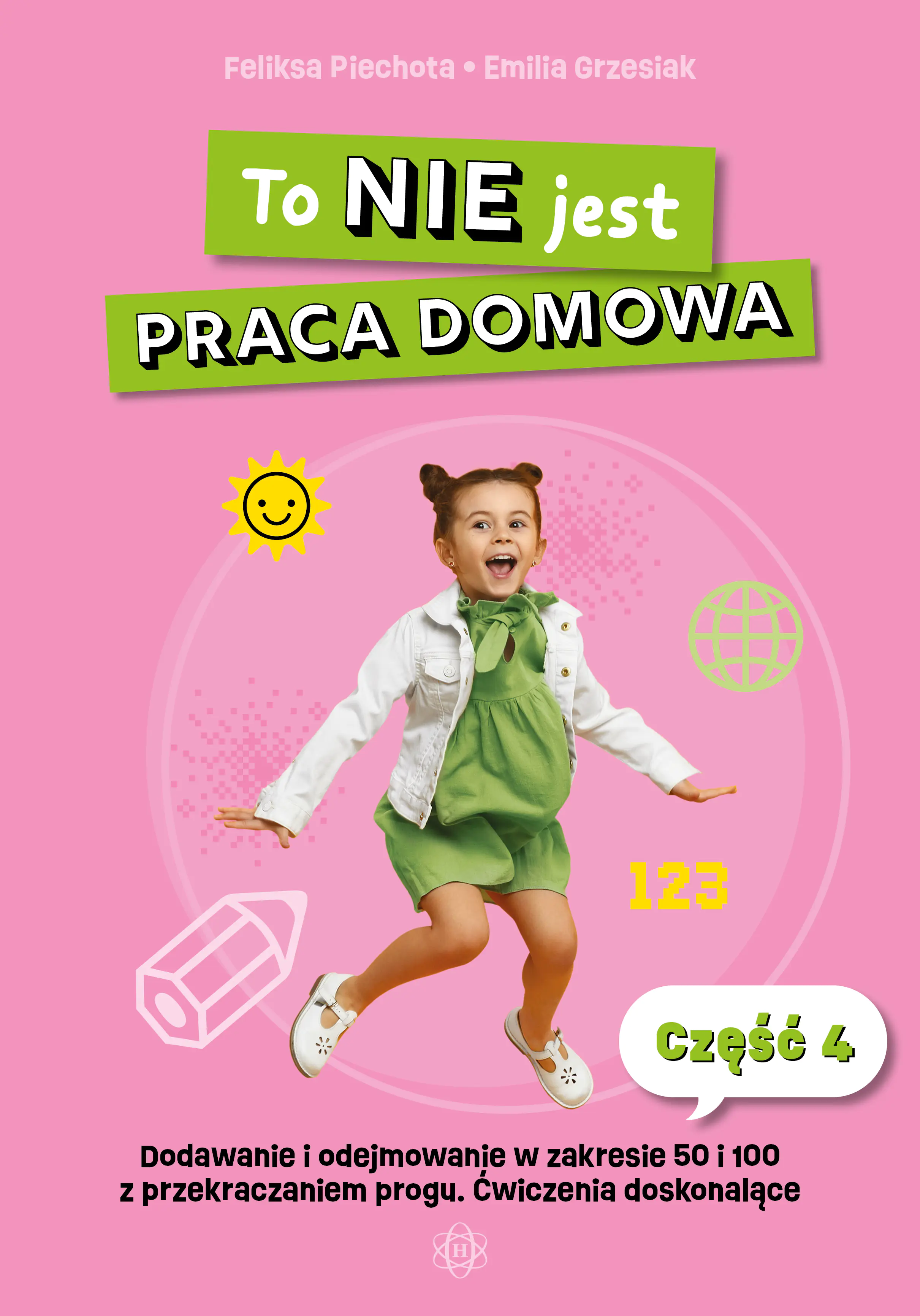 Książka - To nie jest praca domowa część 4 dodawanie i odejmowanie w zakresie 50 i 100 z przekraczaniem progu ćwiczenia doskonalące