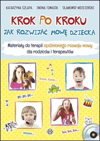 Książka - Krok po kroku Jak rozwijać mowę dziecka Materiałydo terapii opóźnionego rozwoju mowy dla rodziców i terapeutów