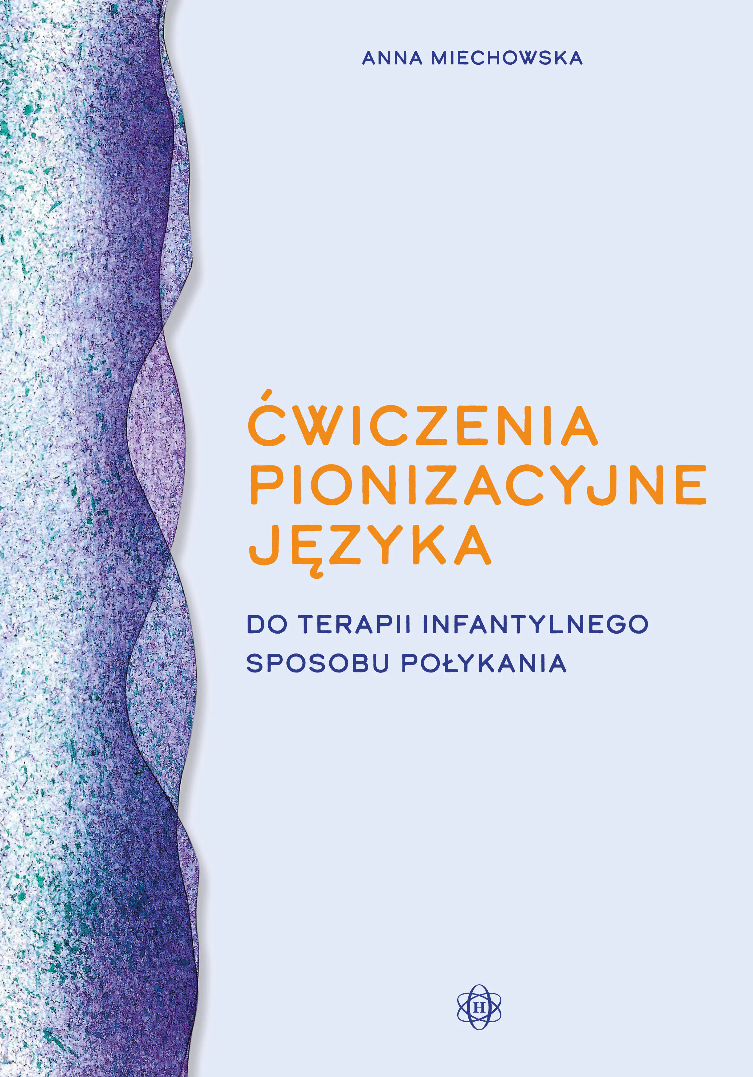 Książka - Ćwiczenia pionizacyjne języka do terapii infantylnego sposobu połykania