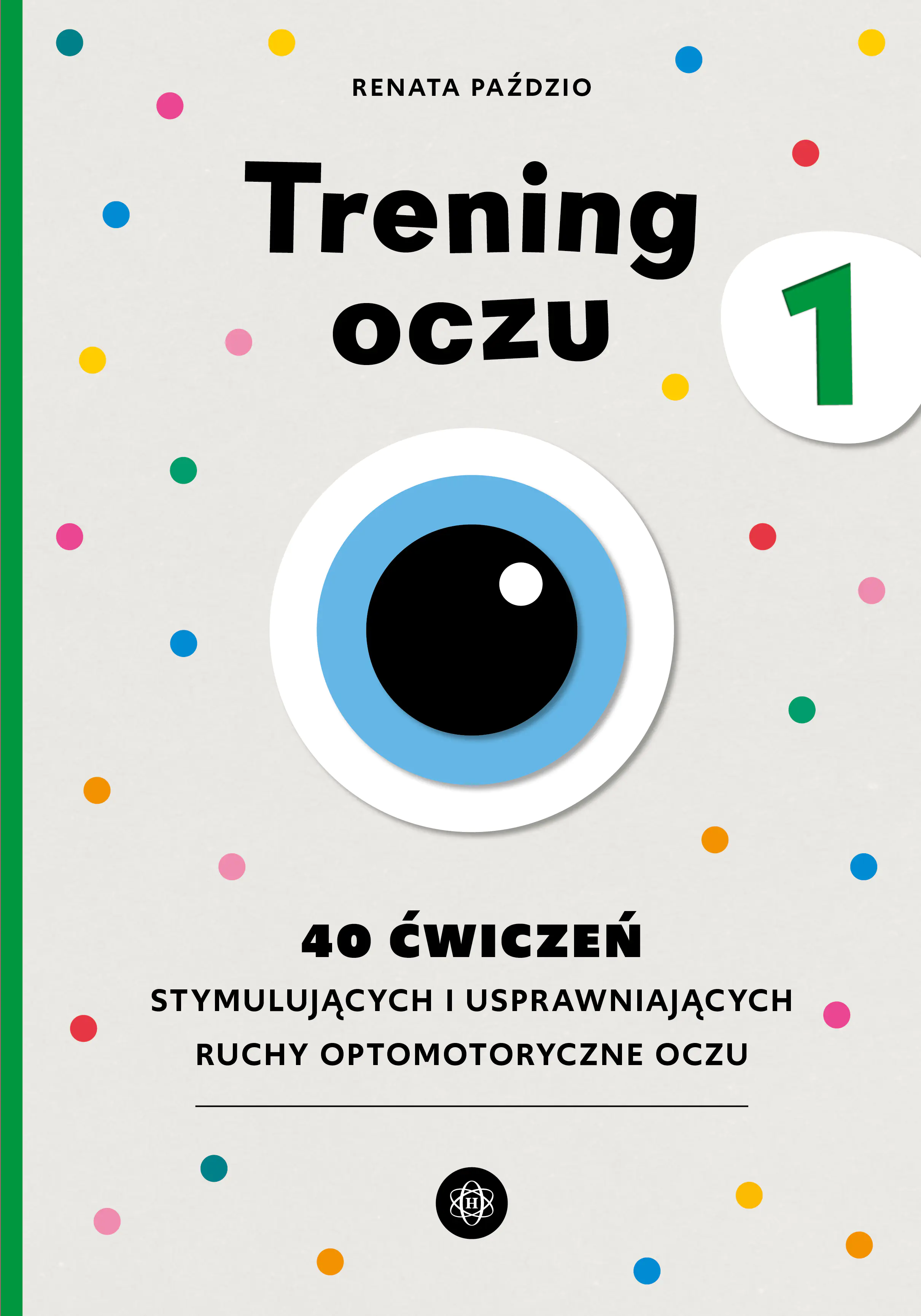 Książka - Trening oczu 1. 40 ćwiczeń stymulujących i usprawniających ruchy optomotoryczne oczu