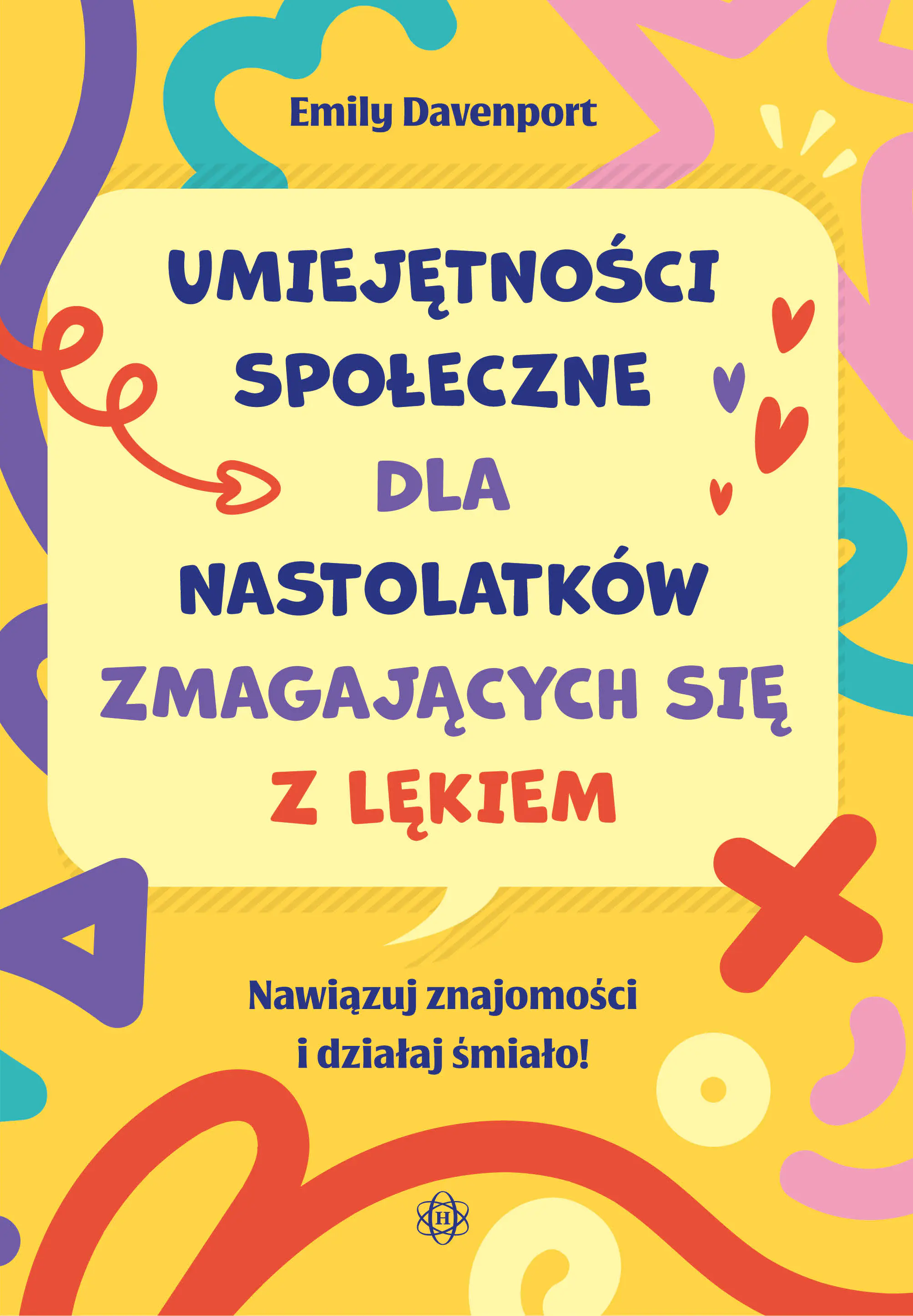 Książka - Umiejętności społeczne dla nastolatków zmagających się z lękiem Nawiązuj znajomości i działaj śmiało!