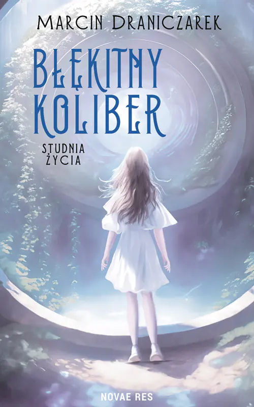 Książka - Studnia życia. Błękitny koliber. Tom 2