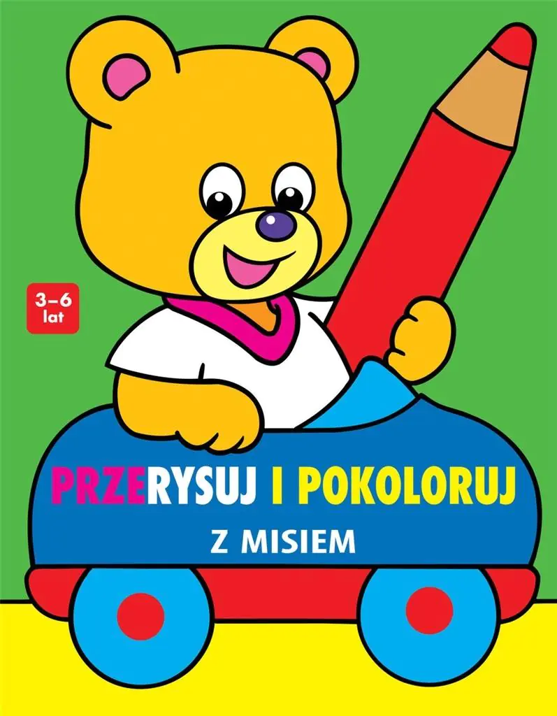Książka - Przerysuj i pokoloruj z misiem