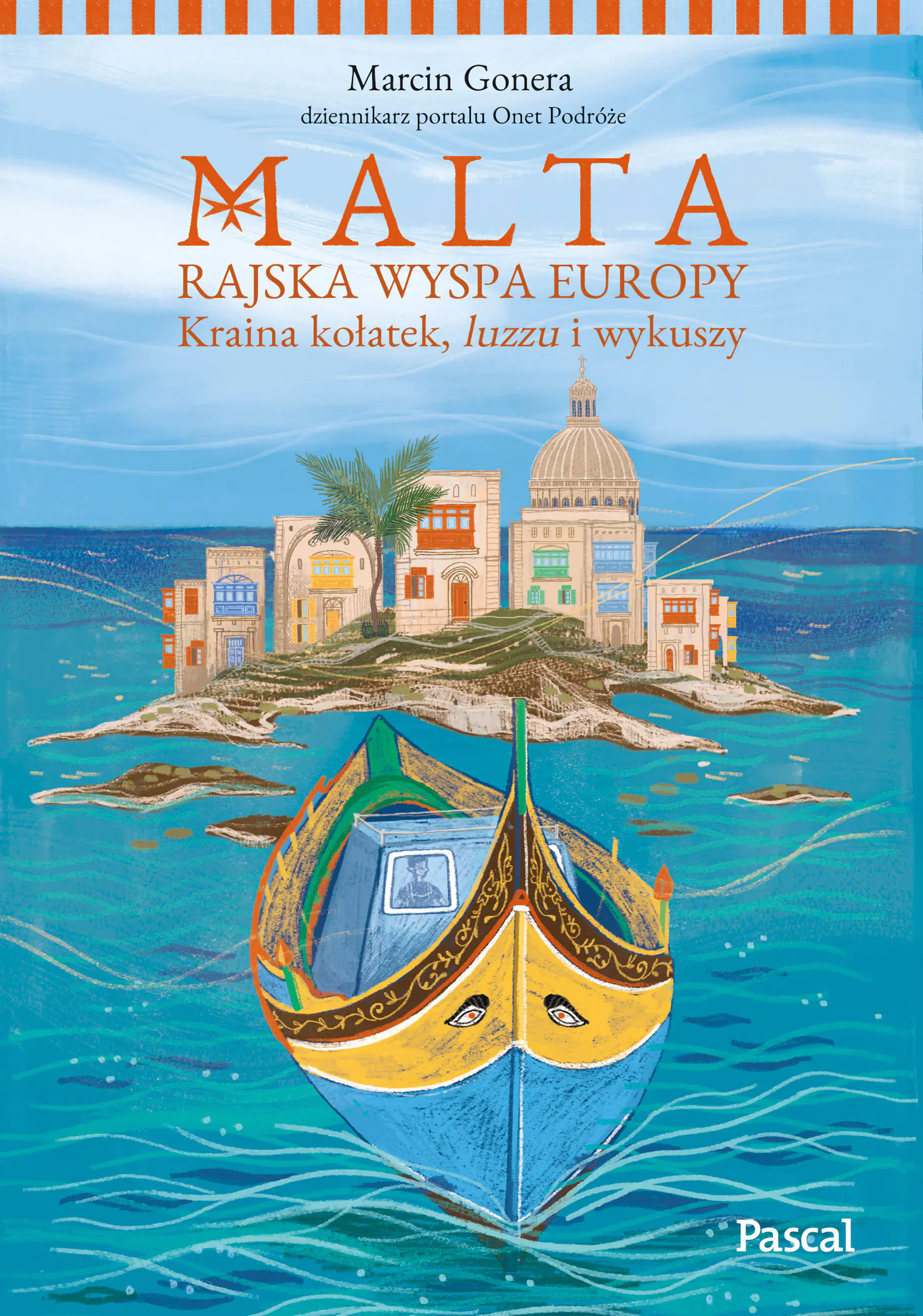 Książka - Malta. Rajska wyspa Europy. Kraina kołatek, luzzu i wykuszy